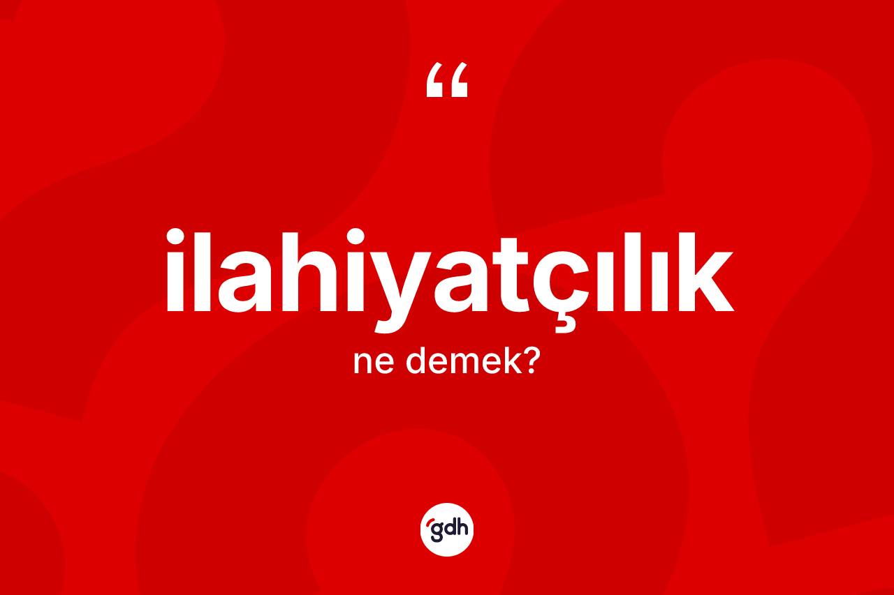 İlahiyatçılık nedir? İlahiyatçılık kelimesinin özellikleri nelerdir?
