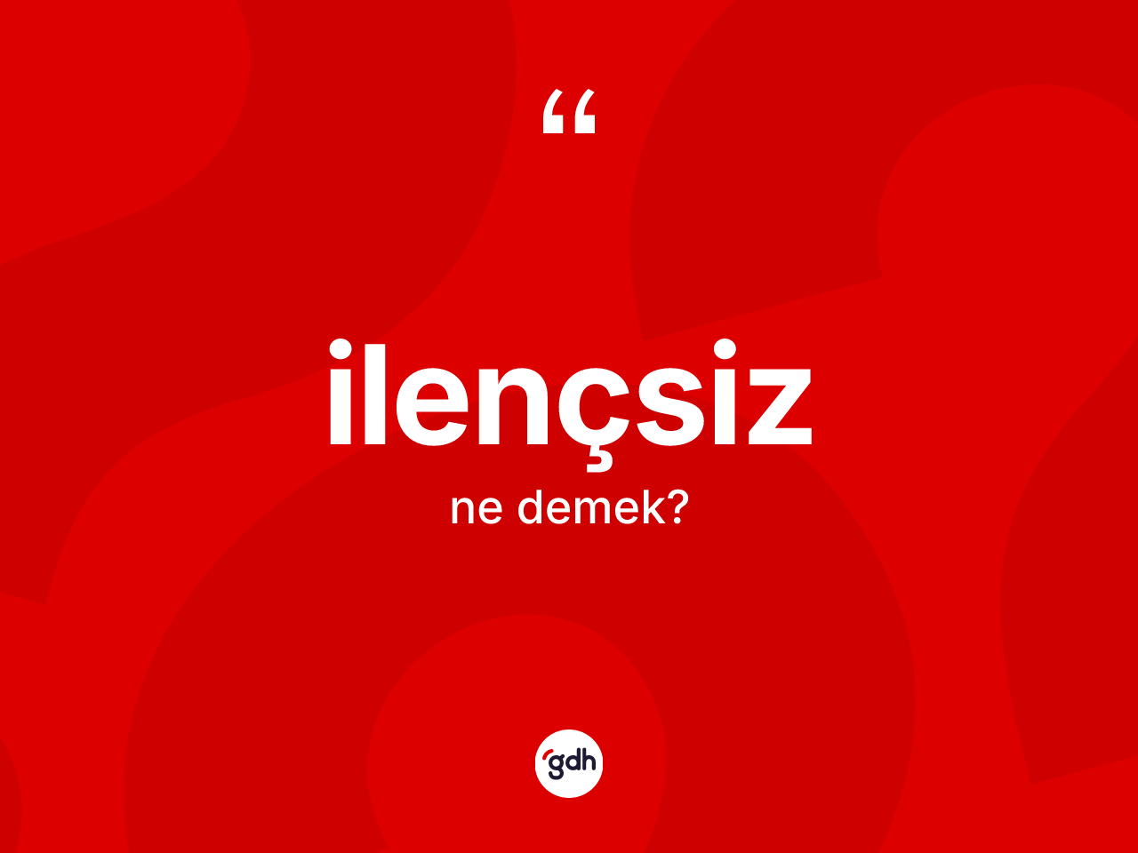 İlençsiz kelimesinin anlamı nedir? İlençsizin TDK'ya göre anlamı nedir?