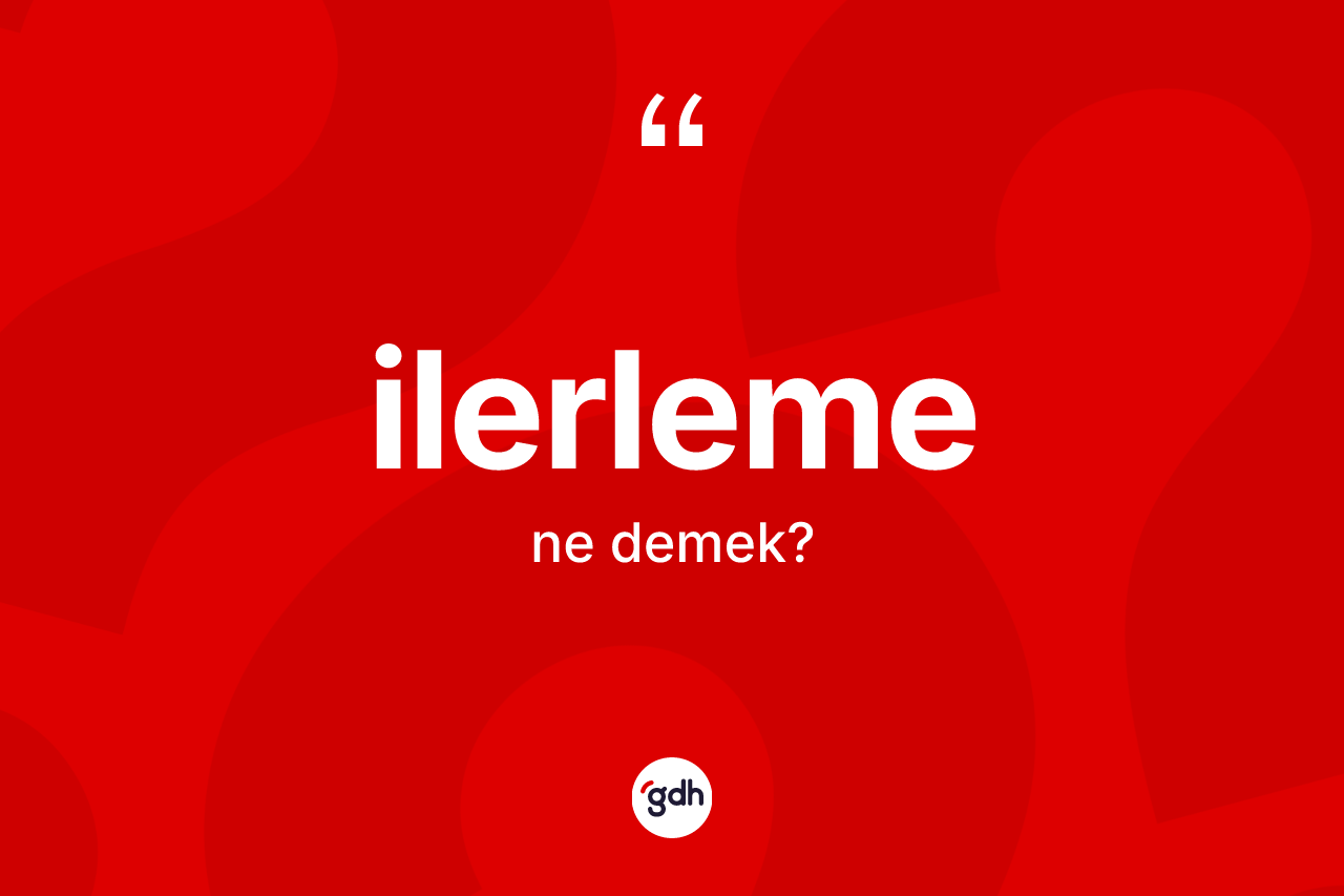 İlerleme kelimesi nedir?