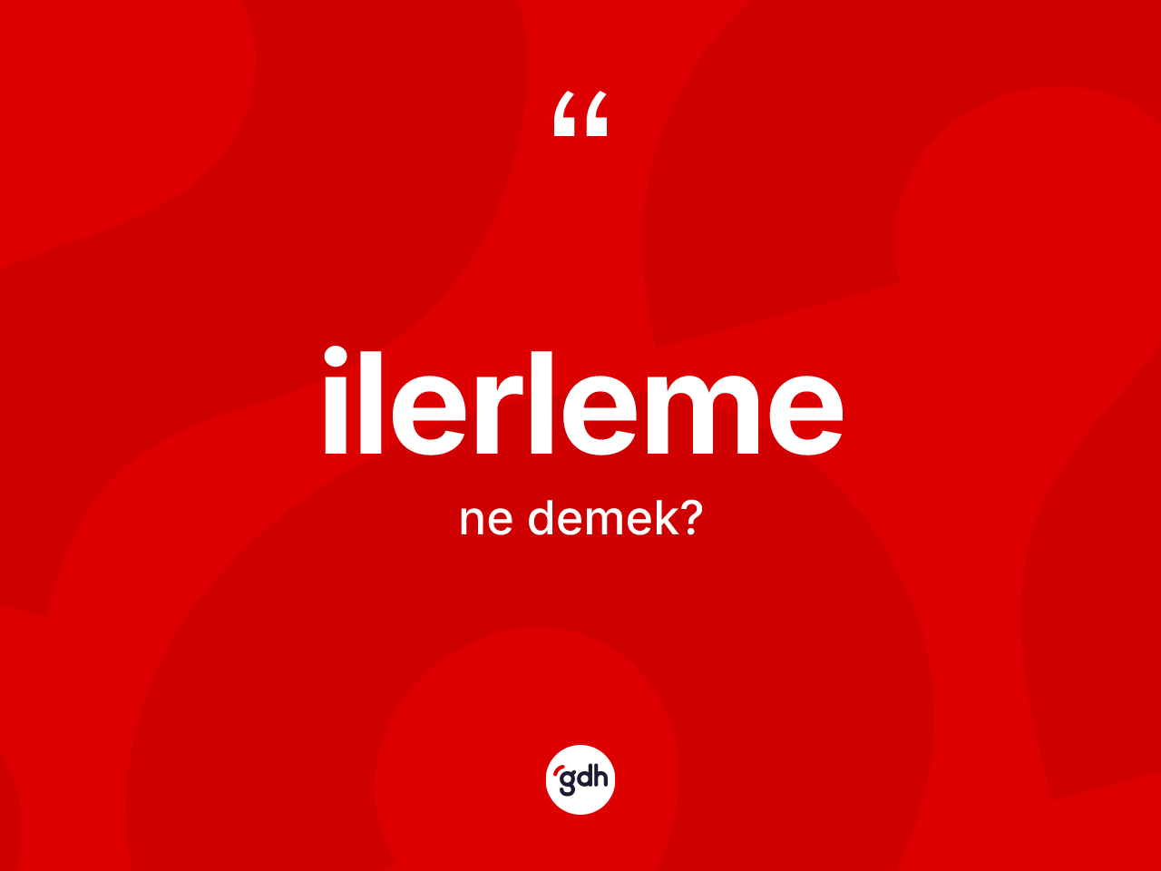 İlerleme kelimesi nedir? İlerleme kelimesinin özellikleri nelerdir?