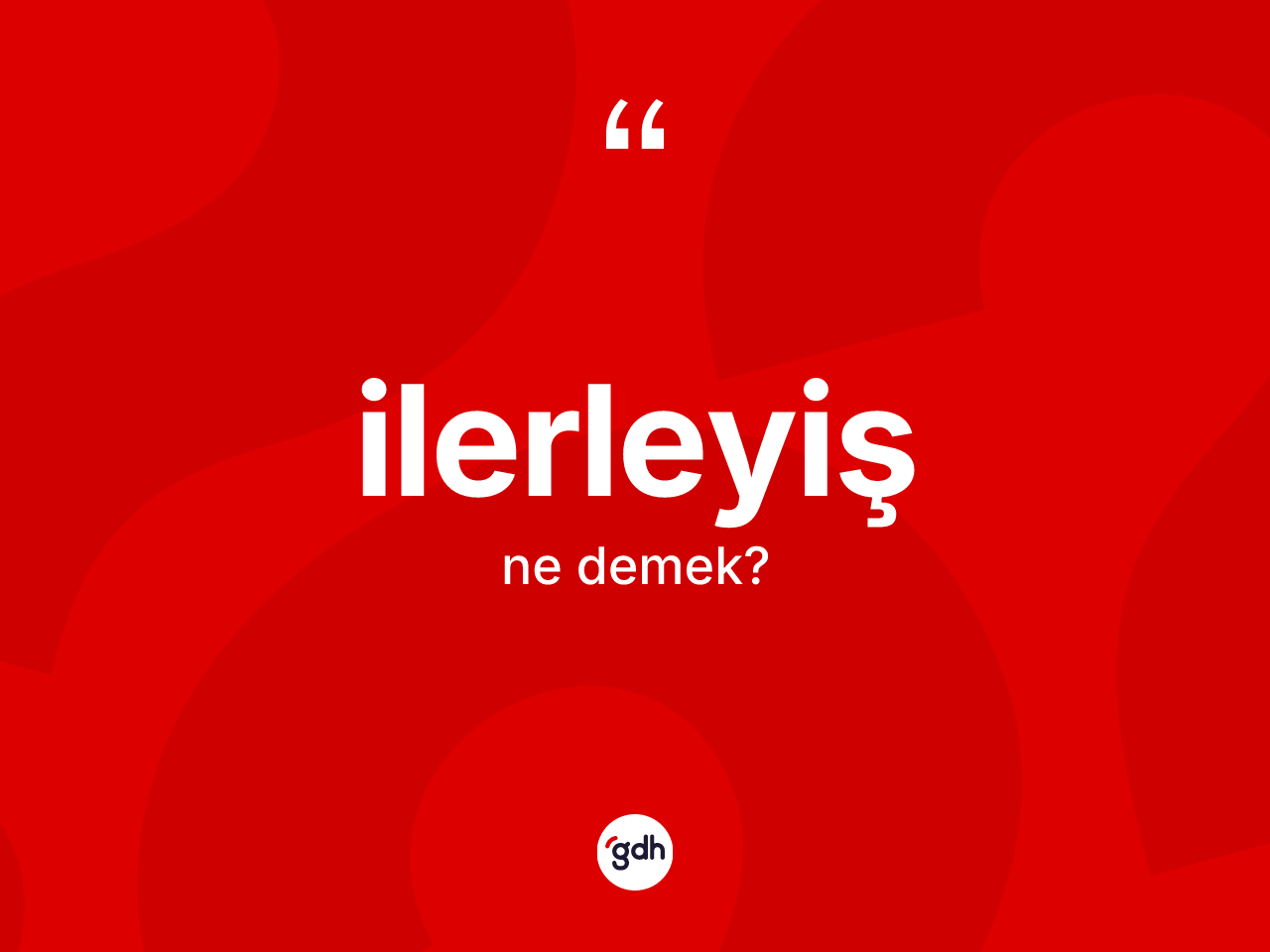 İlerleyiş kelimesi ne anlama gelir? İlerleyişin TDK'ya göre anlamı nedir?