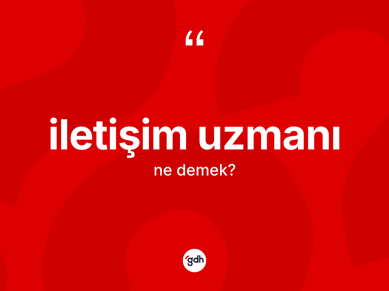 İletişim uzmanı ne demek? İletişim uzmanı kelimesinin TDK'ya göre açıklaması nedir?
