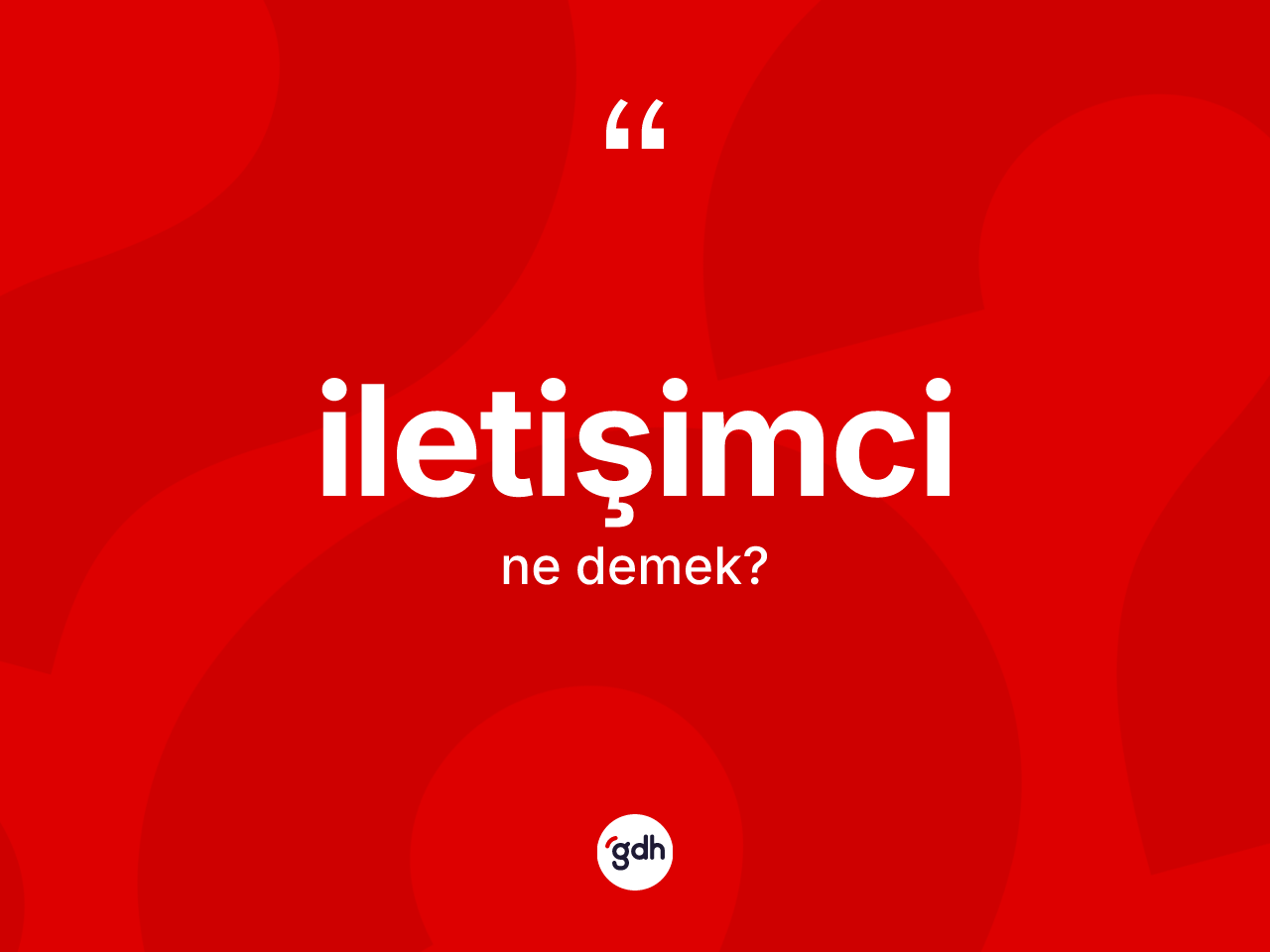 İletişimci kelimesinin anlamı nedir? İletişimcinin TDK'ya göre anlamı nedir?