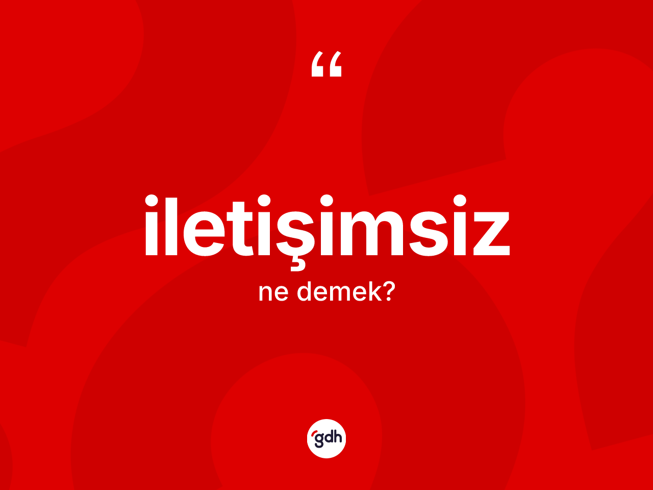 İletişimsiz kelimesinin anlamı nedir? İletişimsizin halk arasındaki kullanımı nasıldır?