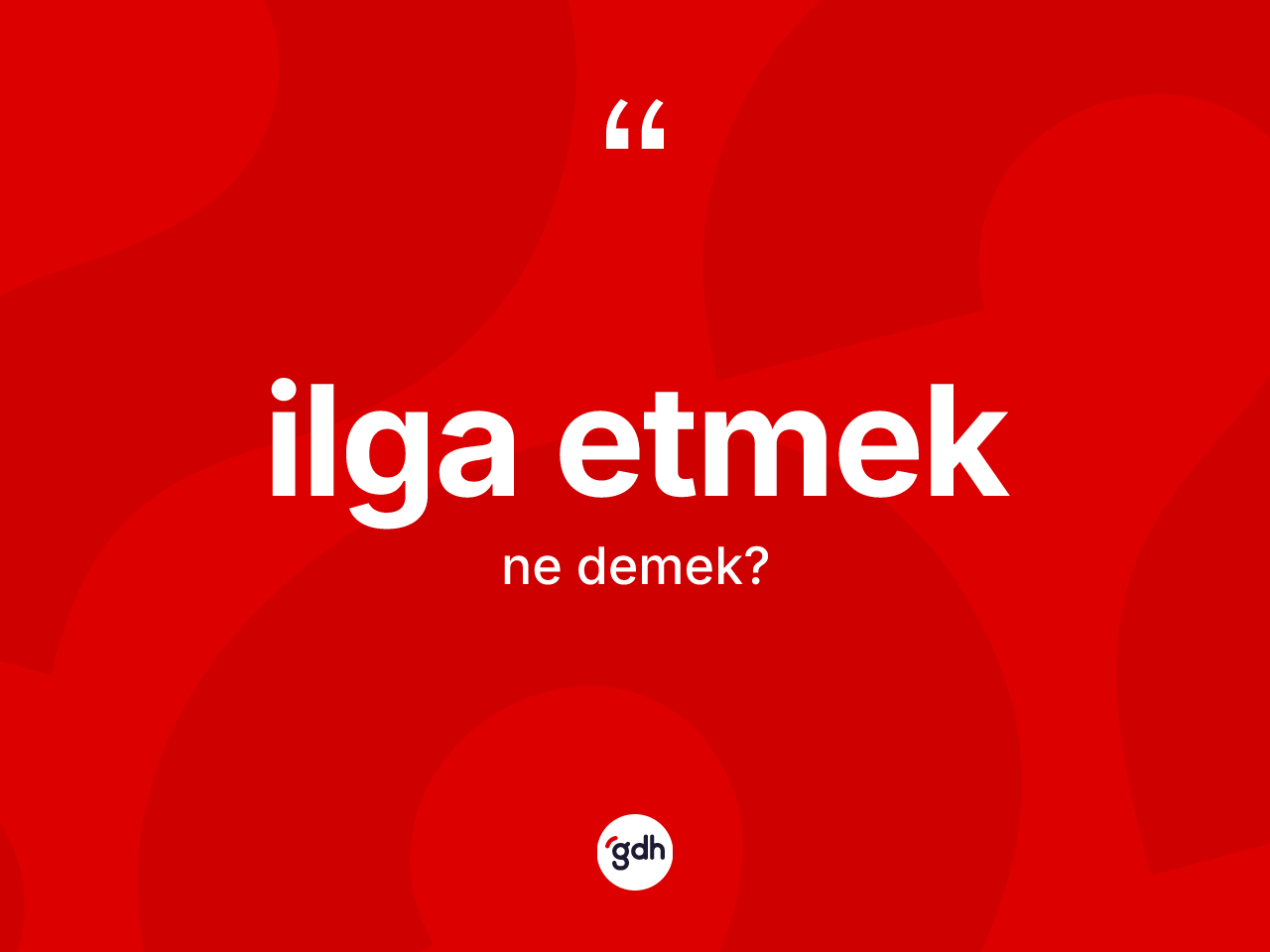 İlga etmek ifadesinin sözlükteki anlamı nedir? İlga etmek ifadesi nerede kullanılır?