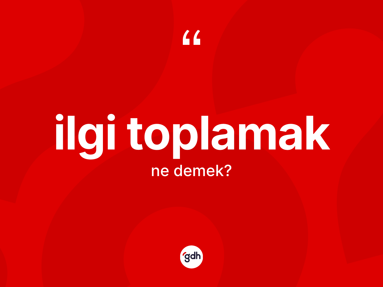 İlgi toplamak ifadesinin anlamı nedir? İlgi toplamak ifadesinin TDK tanımı nedir?