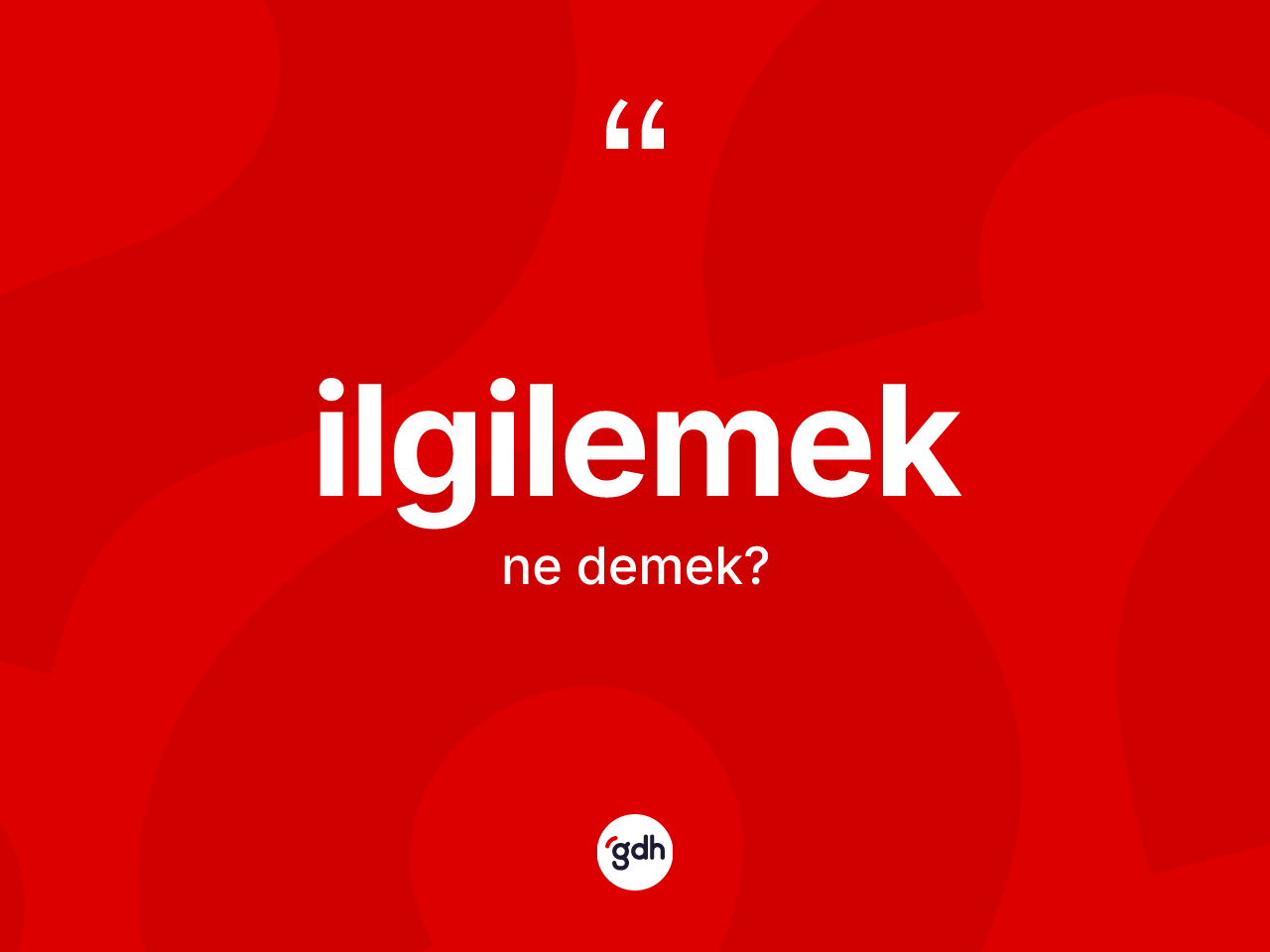 İlgilemek kelimesinin anlamı nedir? İlgilemek kelimesinin kaç farklı anlamı var?