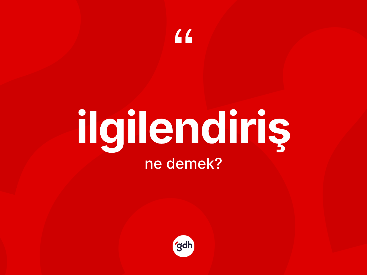 İlgilendiriş kelimesi nedir? İlgilendirişin halk arasındaki kullanımı nasıldır?