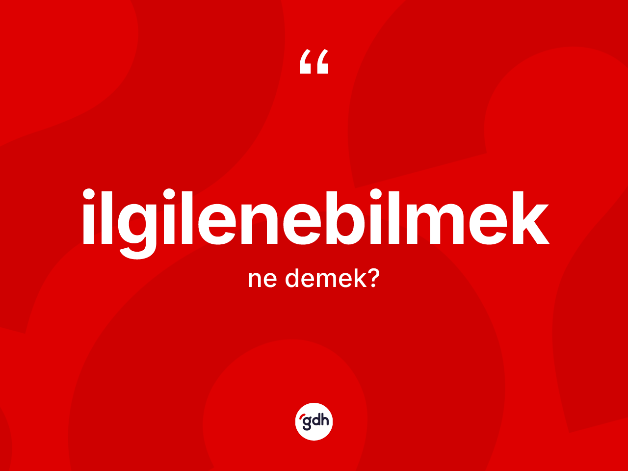 İlgilenebilmek kelimesi nedir? İlgilenebilmek kelimesinin TDK'ya göre açıklaması nedir?