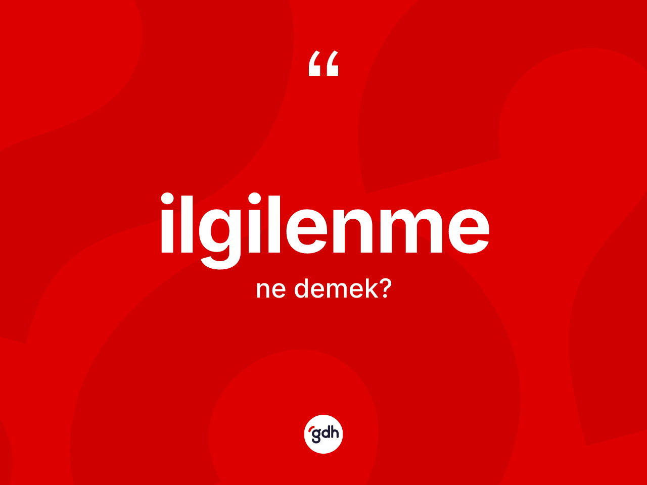 İlgilenme kelimesi ne demek? İlgilenmenin TDK'ya göre anlamı nedir?