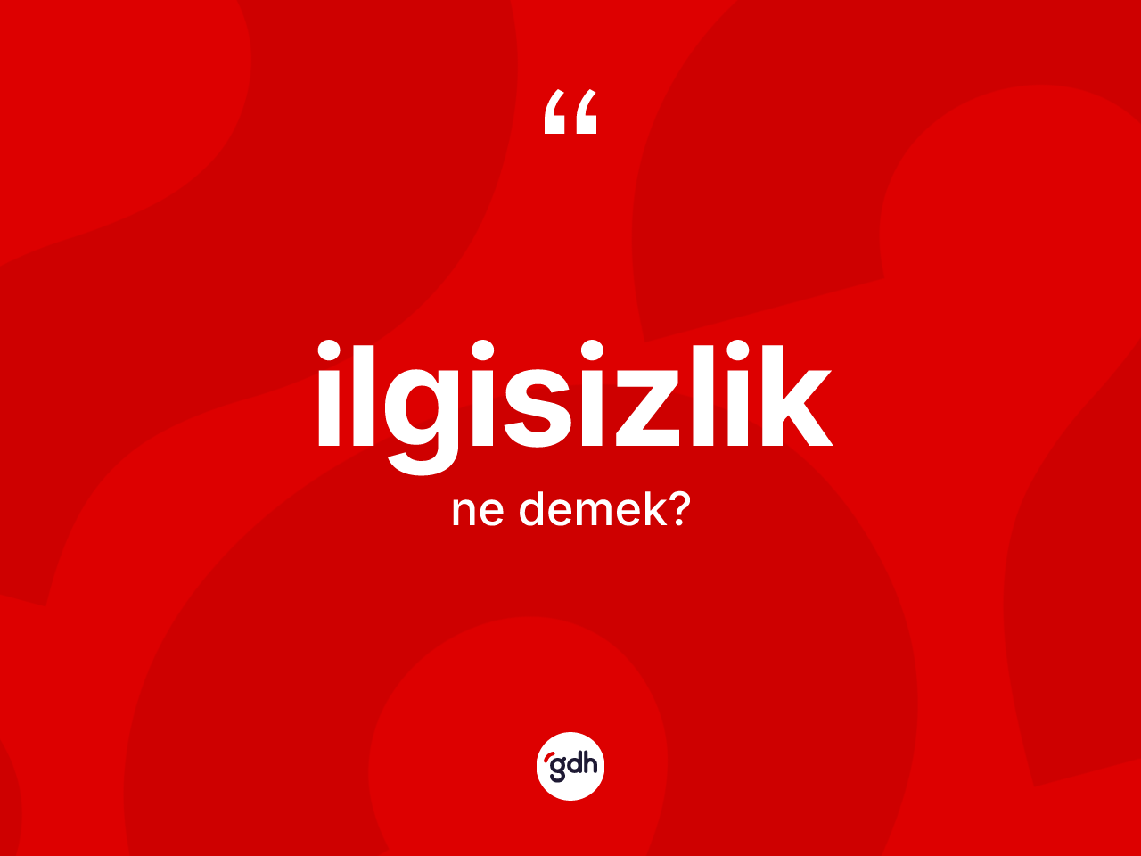 İlgisizlik kelimesinin anlamı nedir? İlgisizliğin sözlükteki anlamı nedir?