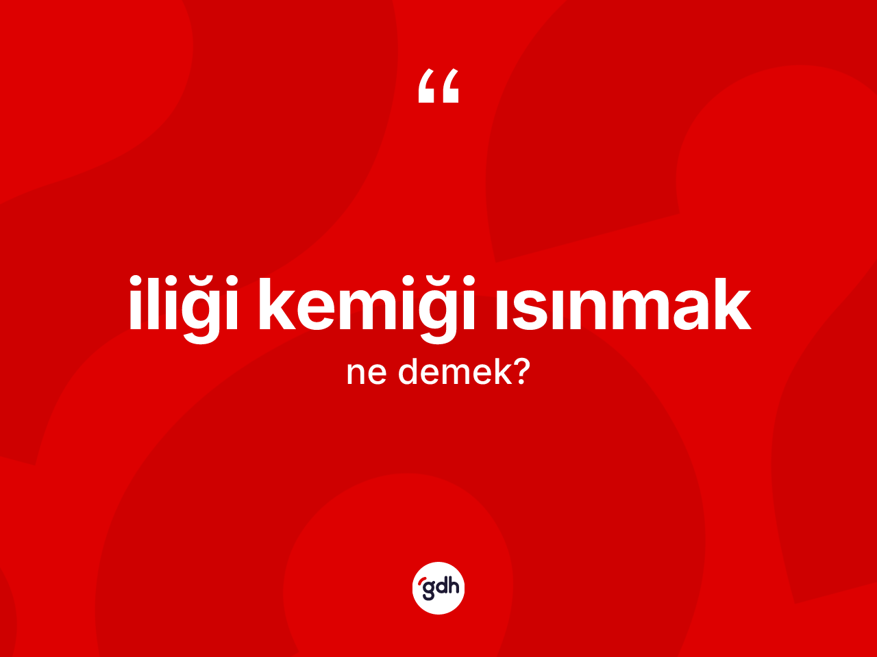 İliği kemiği ısınmak ifadesi ne demek? İliği kemiği ısınmak ifadesinin sözlük anlamı nedir?