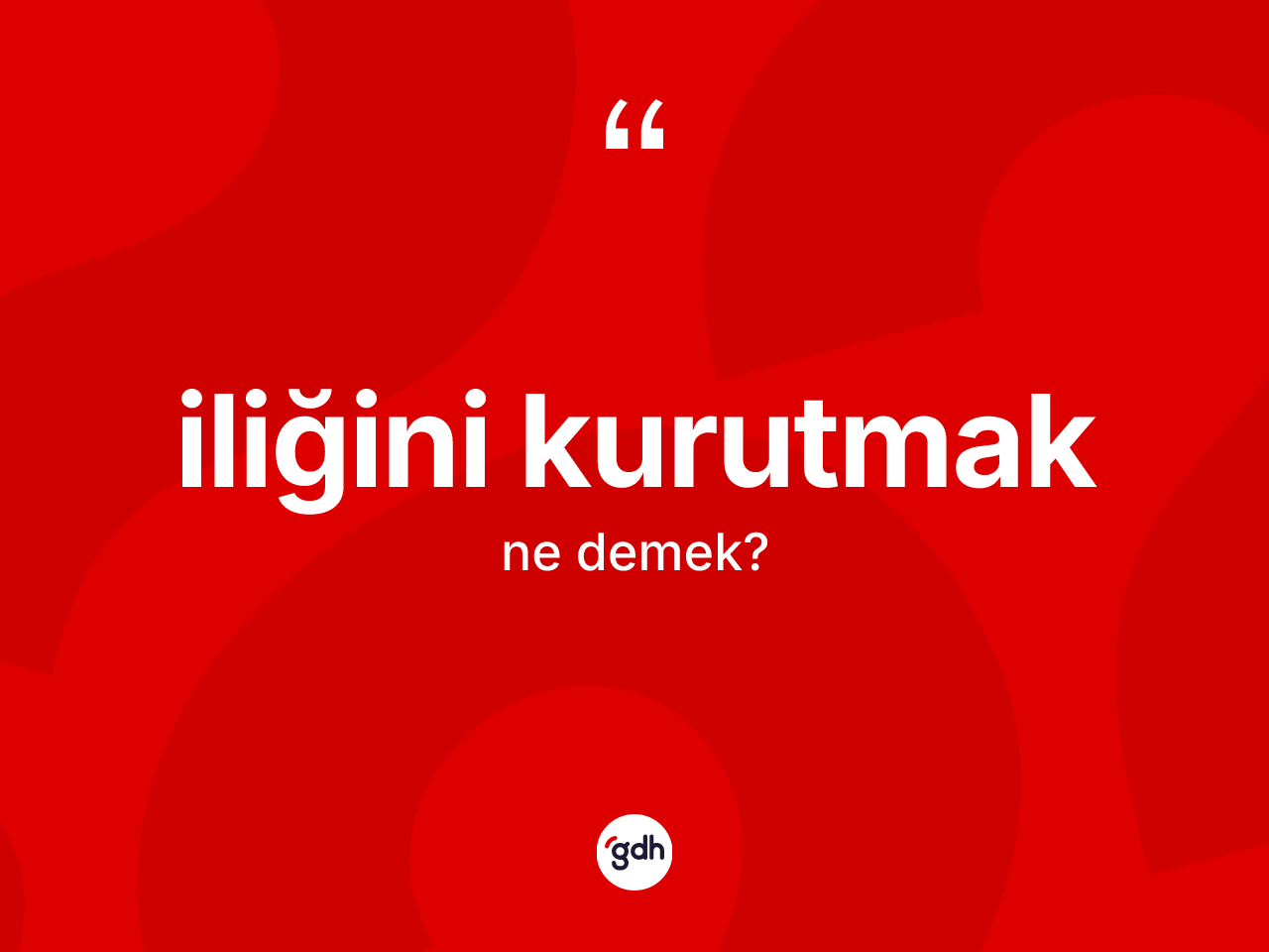 İliğini kurutmak ifadesinin kısaca tanımı nedir? İliğini kurutmak sözünün sözlük anlamı nedir?