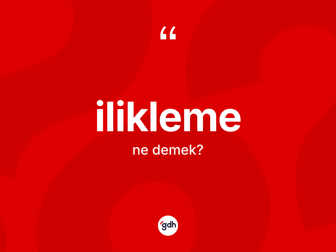 İlikleme kelimesinin sözlükteki tanımı nedir? İliklemenin TDK'ya göre anlamı nedir?