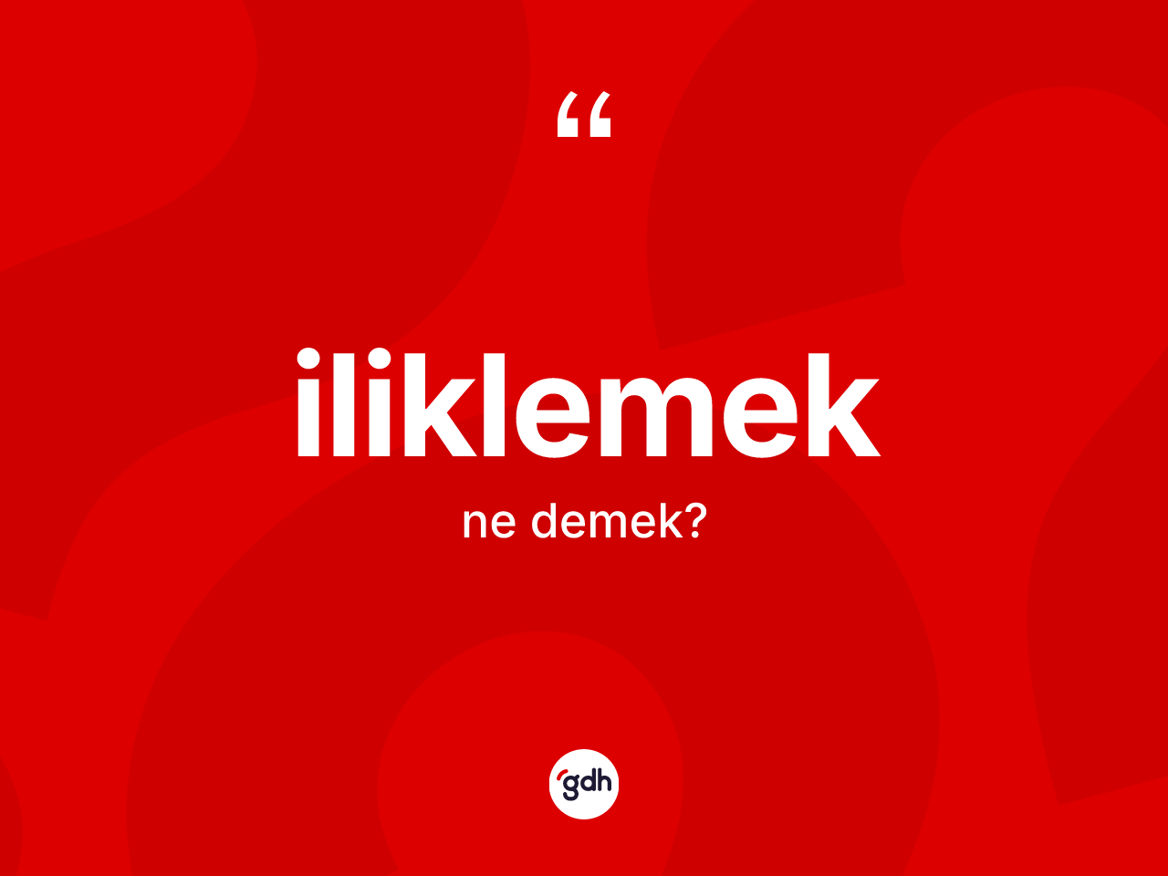 İliklemek kelimesinin tanımı nedir? İliklemeğin kısaca tanımı nedir?