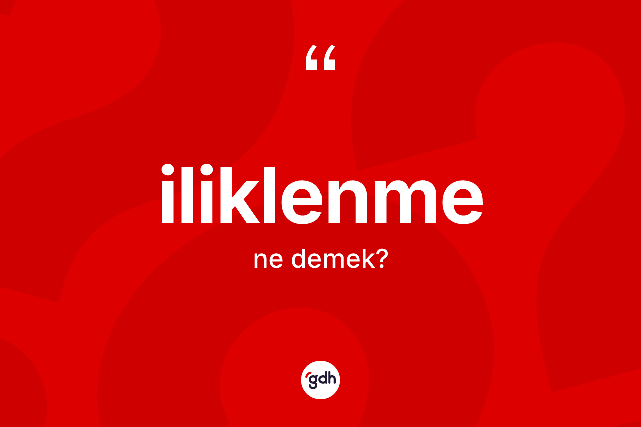 İliklenme kelimesi ne demek?