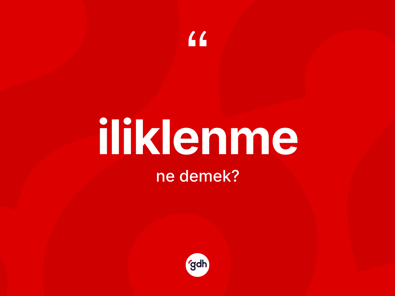 İliklenme kelimesinin tanımı nedir? İliklenme kelimesinin özellikleri nelerdir?