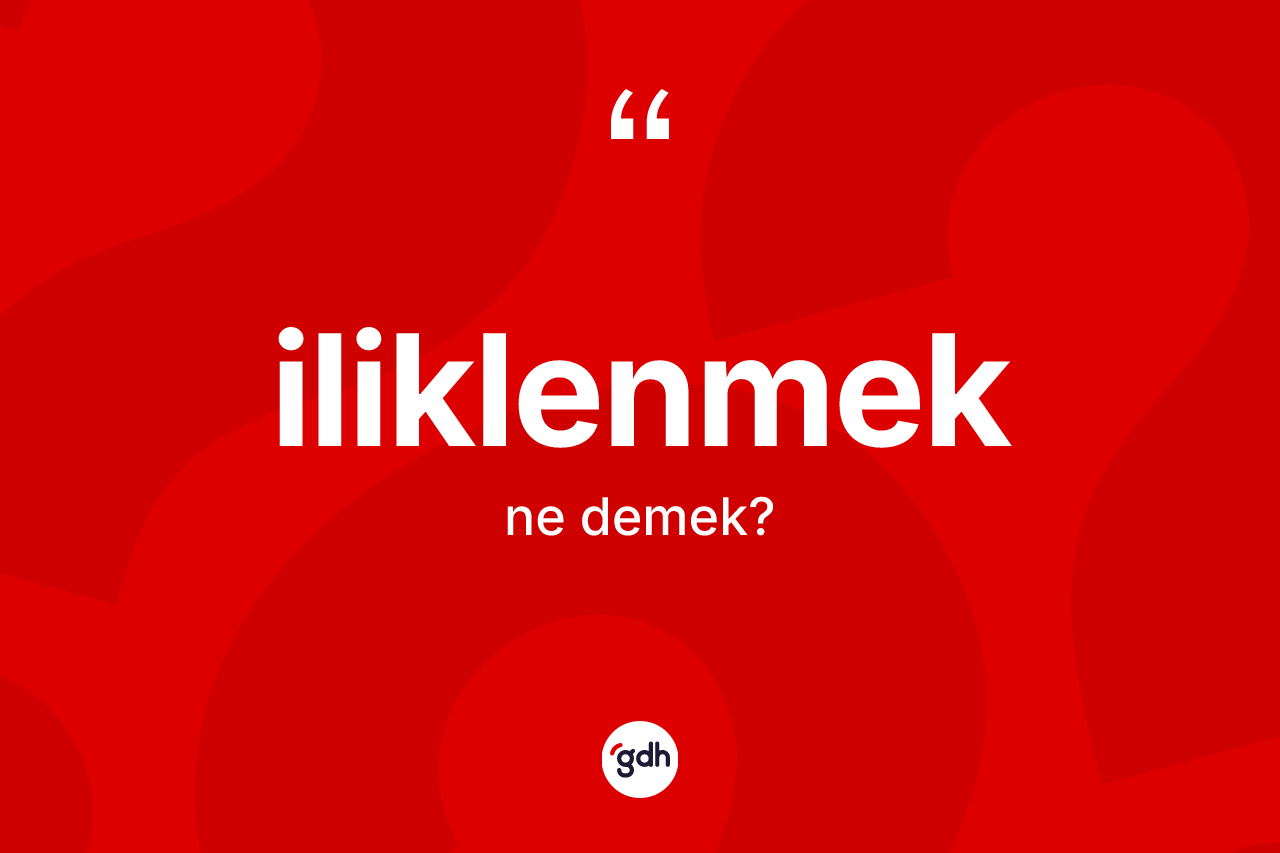 İliklenmek kelimesinin tanımı nedir?