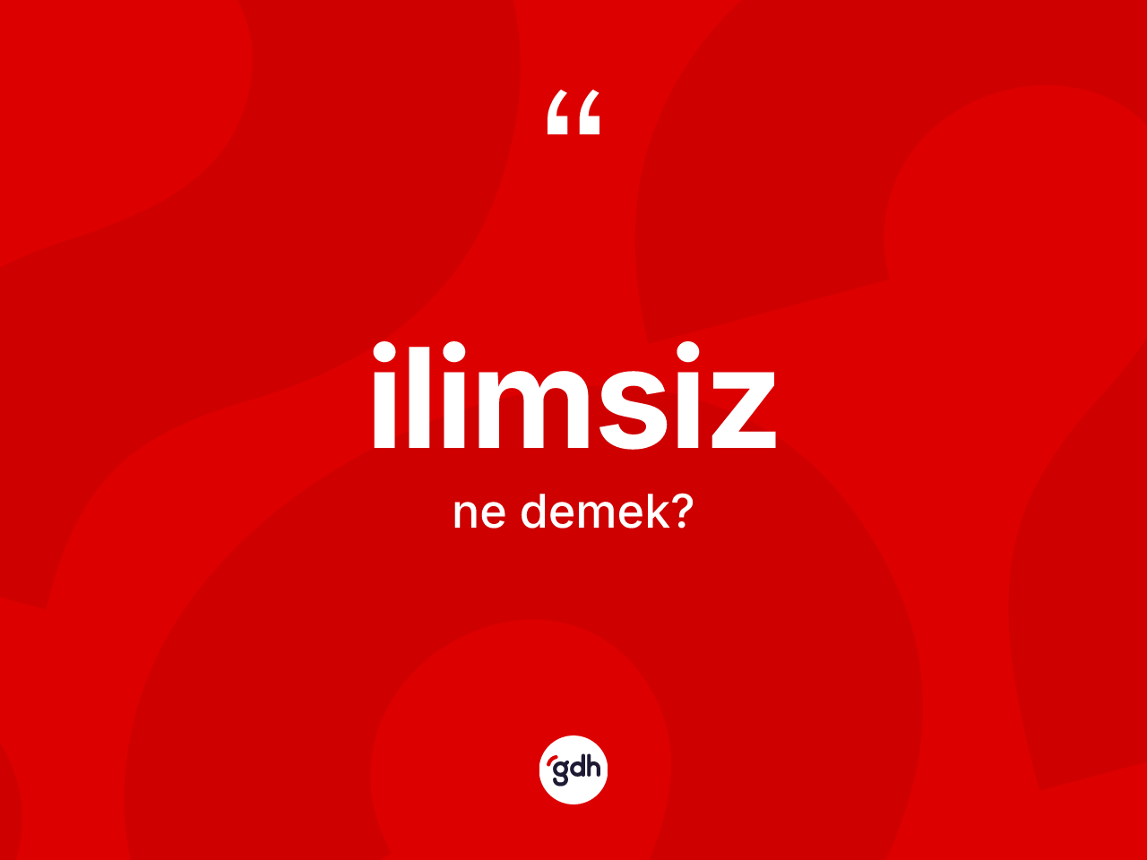 İlimsiz kelimesinin anlamı nedir? İlimsizin TDK'ya göre anlamı nedir?
