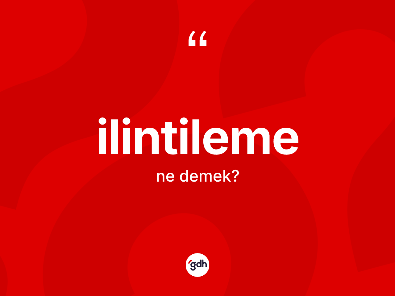 İlintileme kelimesinin tanımı nedir? İlintileme kelimesinin TDK anlamı nedir?