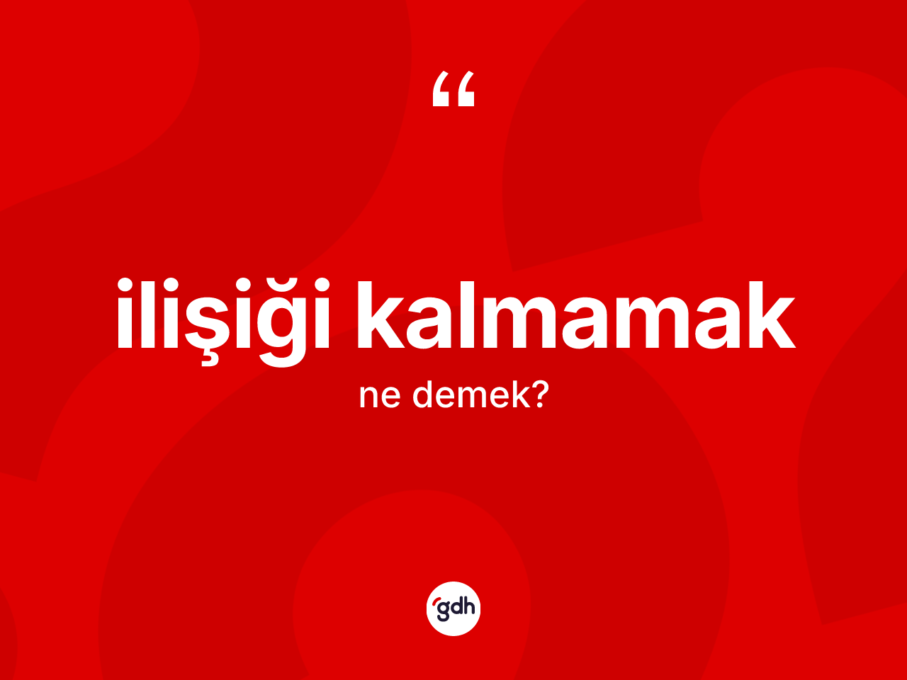 İlişiği kalmamak ifadesi nedir? İlişiği kalmamak ifadesi nerede kullanılır?