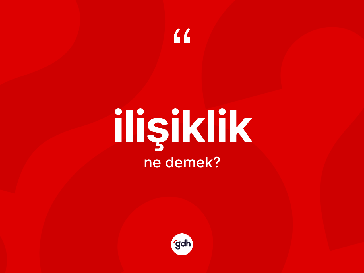 İlişiklik kelimesi nedir? İlişiklik kelimesinin özellikleri nelerdir?