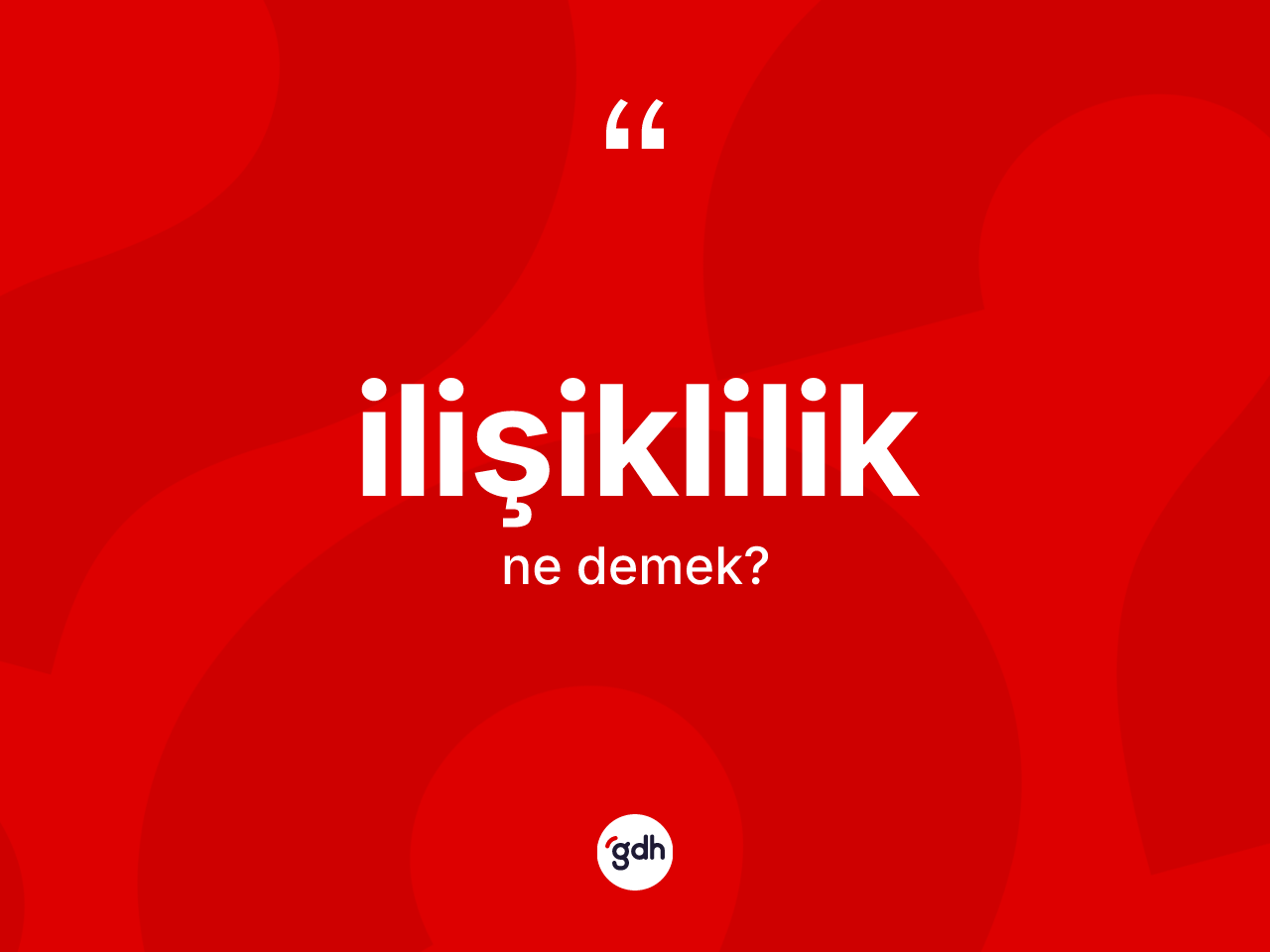 İlişiklilik ne demek? İlişikliliğin halk arasındaki kullanımı nasıldır?