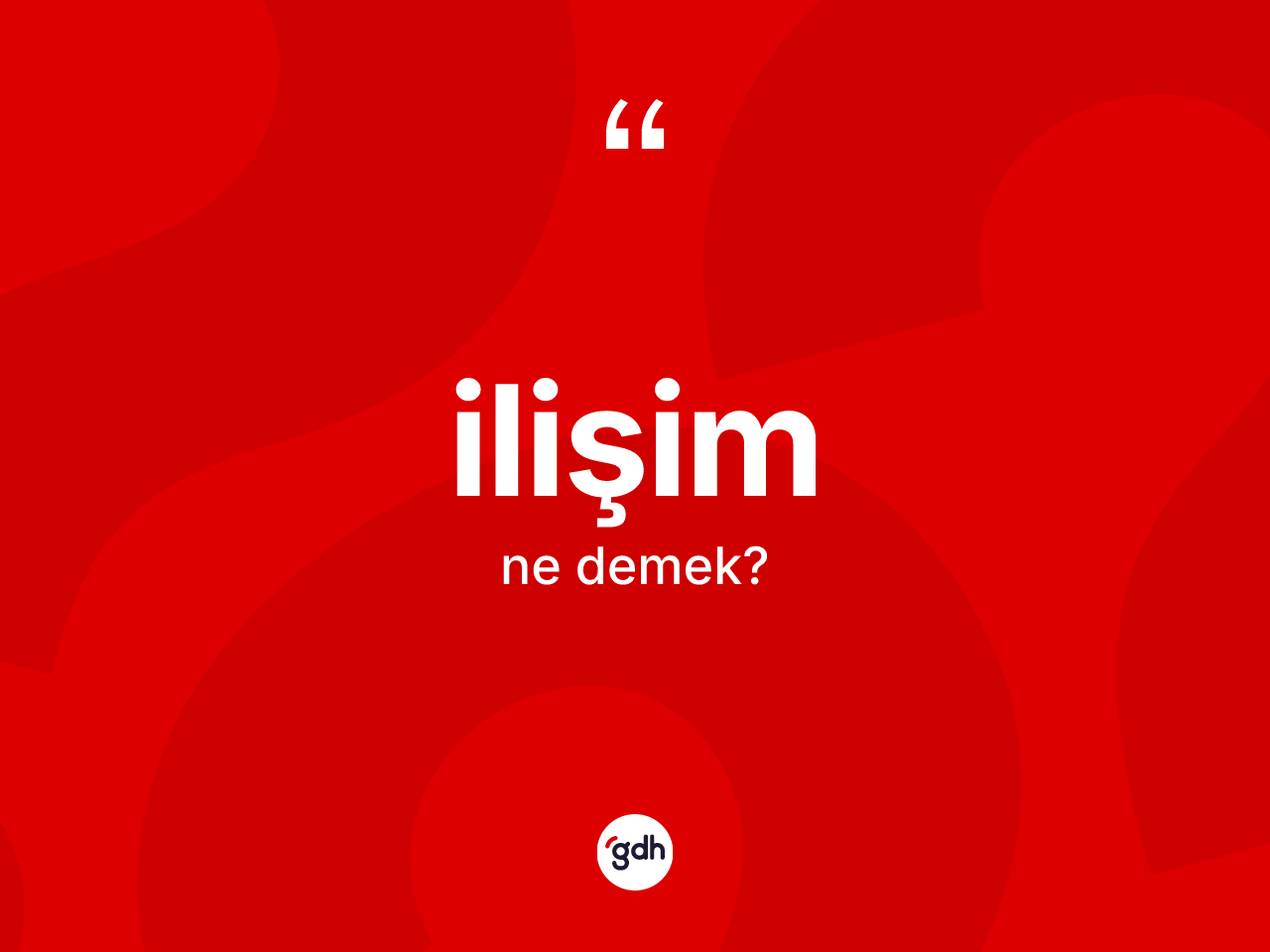 İlişim kelimesinin sözlükteki tanımı nedir? İlişimin sözlükteki anlamı nedir?