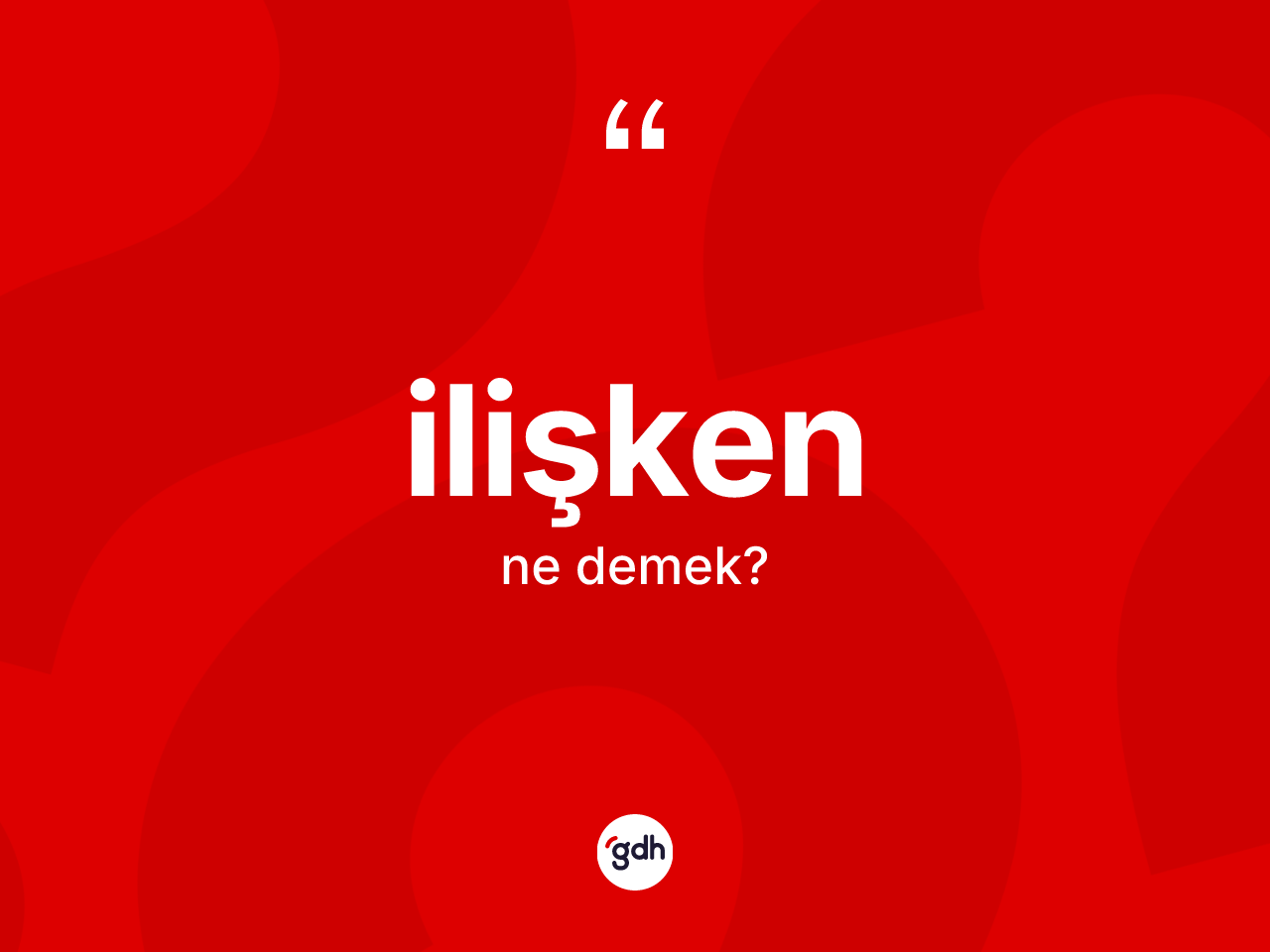 İlişken kelimesinin anlamı nedir? İlişken kelimesinin kaç farklı anlamı var?