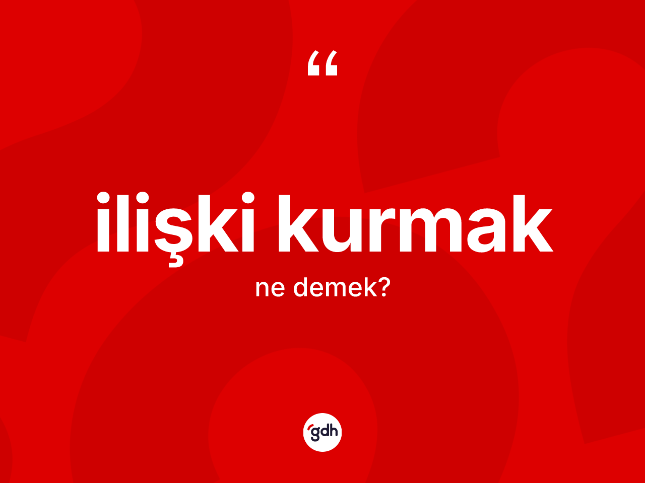 İlişki kurmak ifadesi ne anlama gelir? İlişki kurmak ifadesi nerede kullanılır?