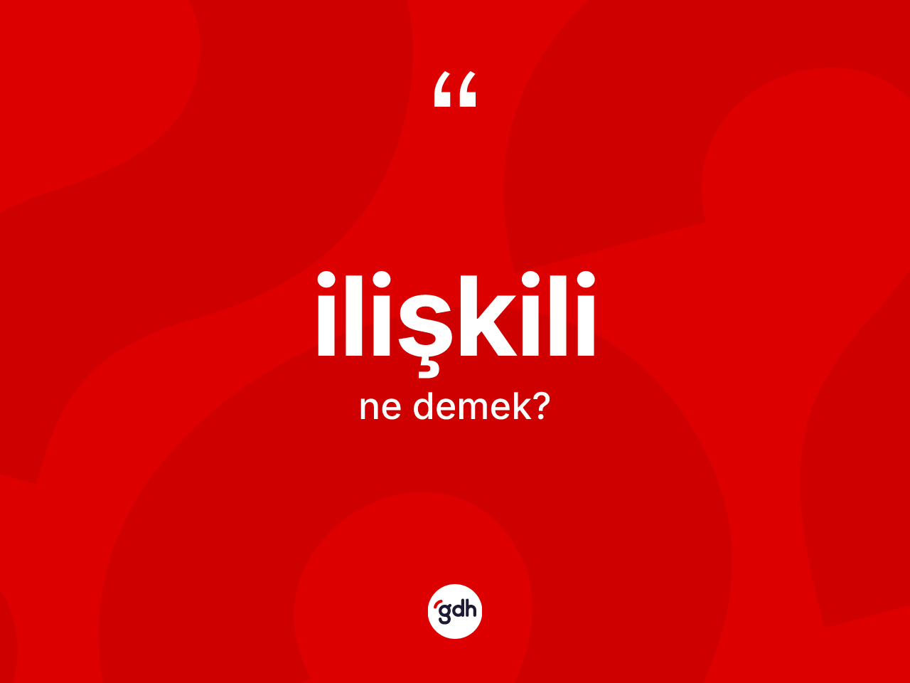İlişkili kelimesi ne anlama gelir? İlişkili kelimesinin özellikleri nelerdir?