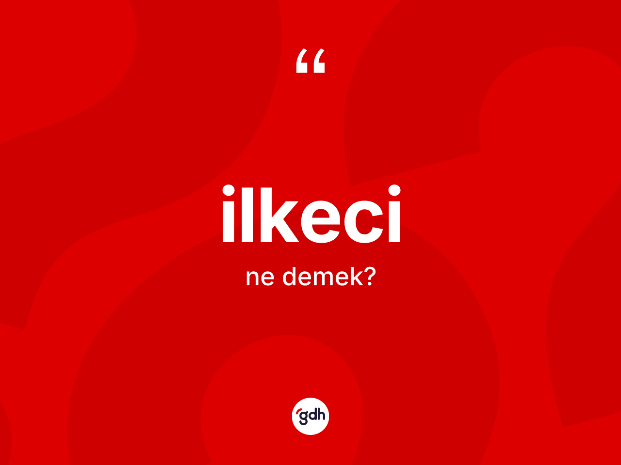 İlkeci ne anlama gelir? İlkecinin TDK'ya göre anlamı nedir?
