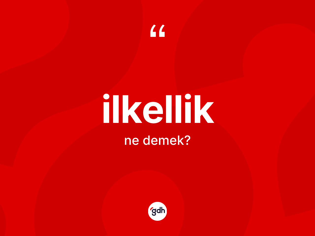 İlkellik kelimesinin anlamı nedir? İlkelliğin TDK'ya göre anlamı nedir?