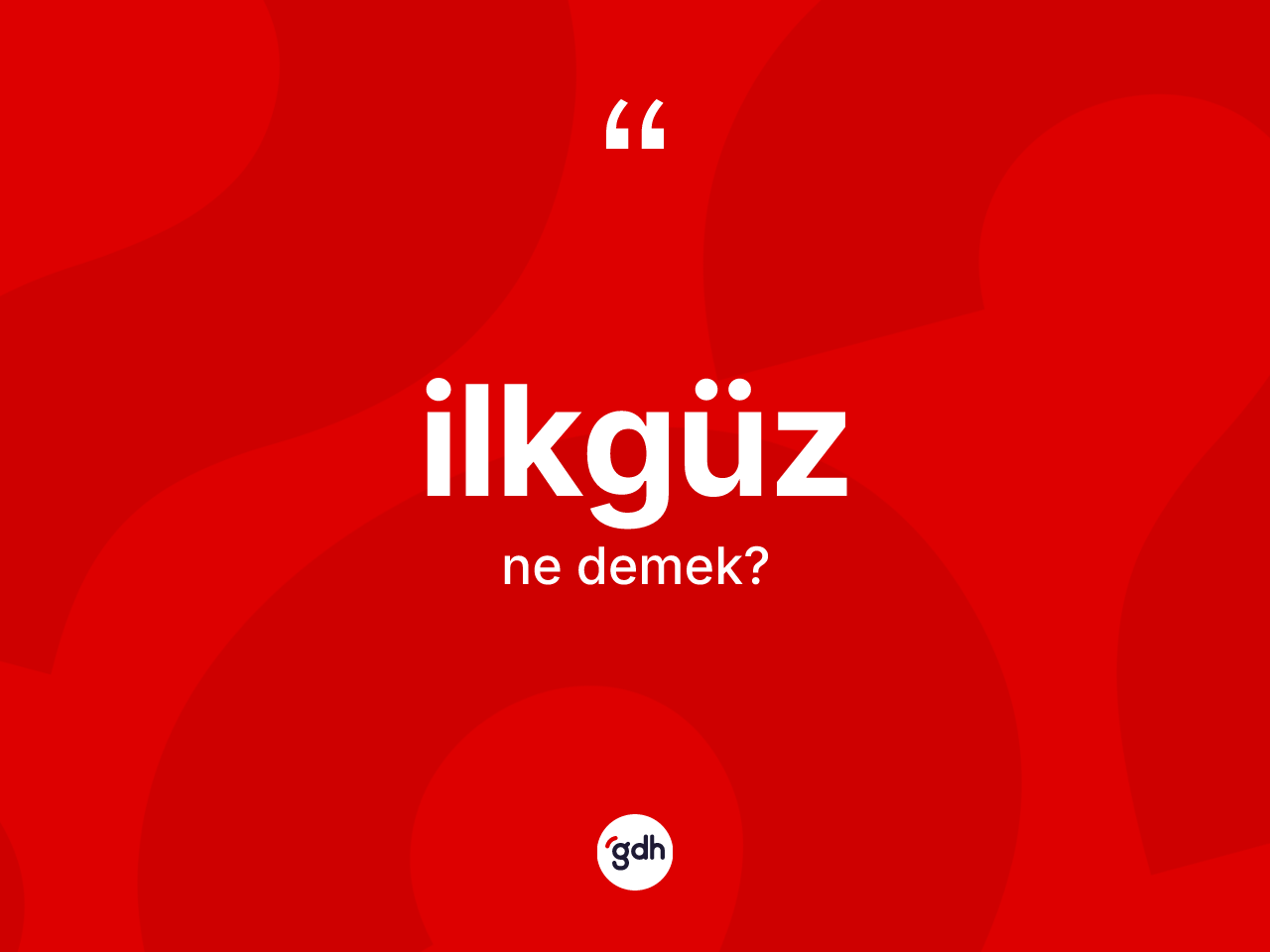 İlkgüz ne demek? İlkgüzün TDK'ya göre anlamı nedir?