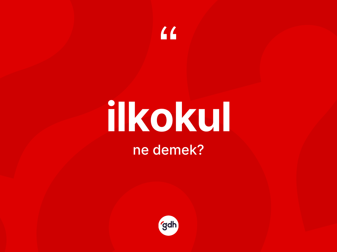 İlkokul ne demek? İlkokulun TDK'ya göre anlamı nedir?
