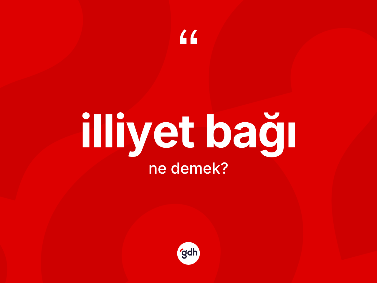 İlliyet bağı kelimesi nedir? İlliyet bağı kelimesinin özellikleri nelerdir?