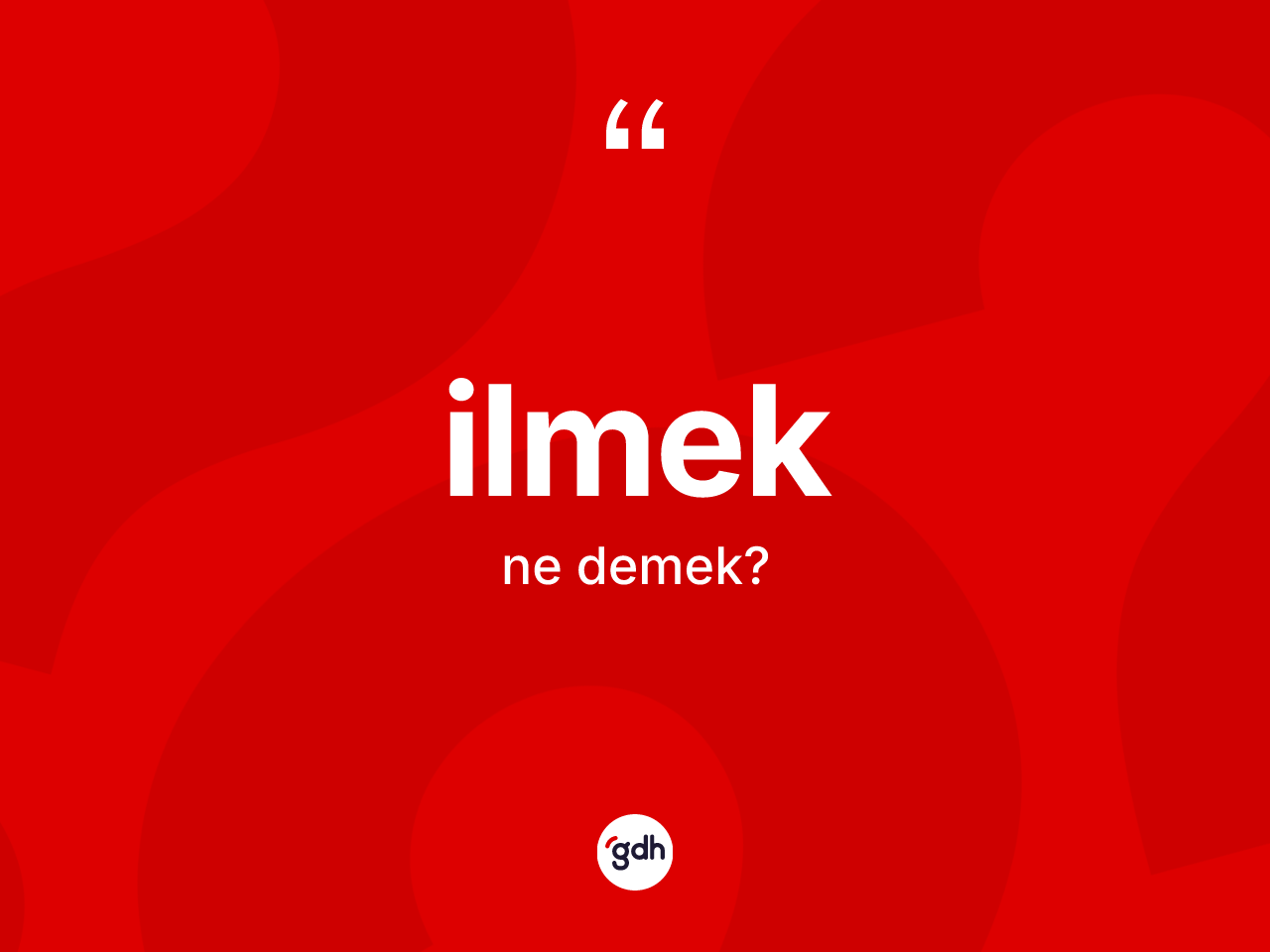 İlmek kelimesinin tanımı nedir? İlmeğin TDK'ya göre anlamı nedir?
