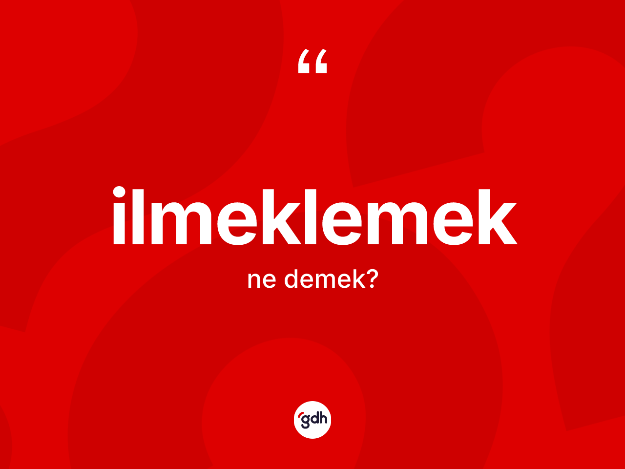 İlmeklemek ne demek? İlmeklemeğin kısaca tanımı nedir?
