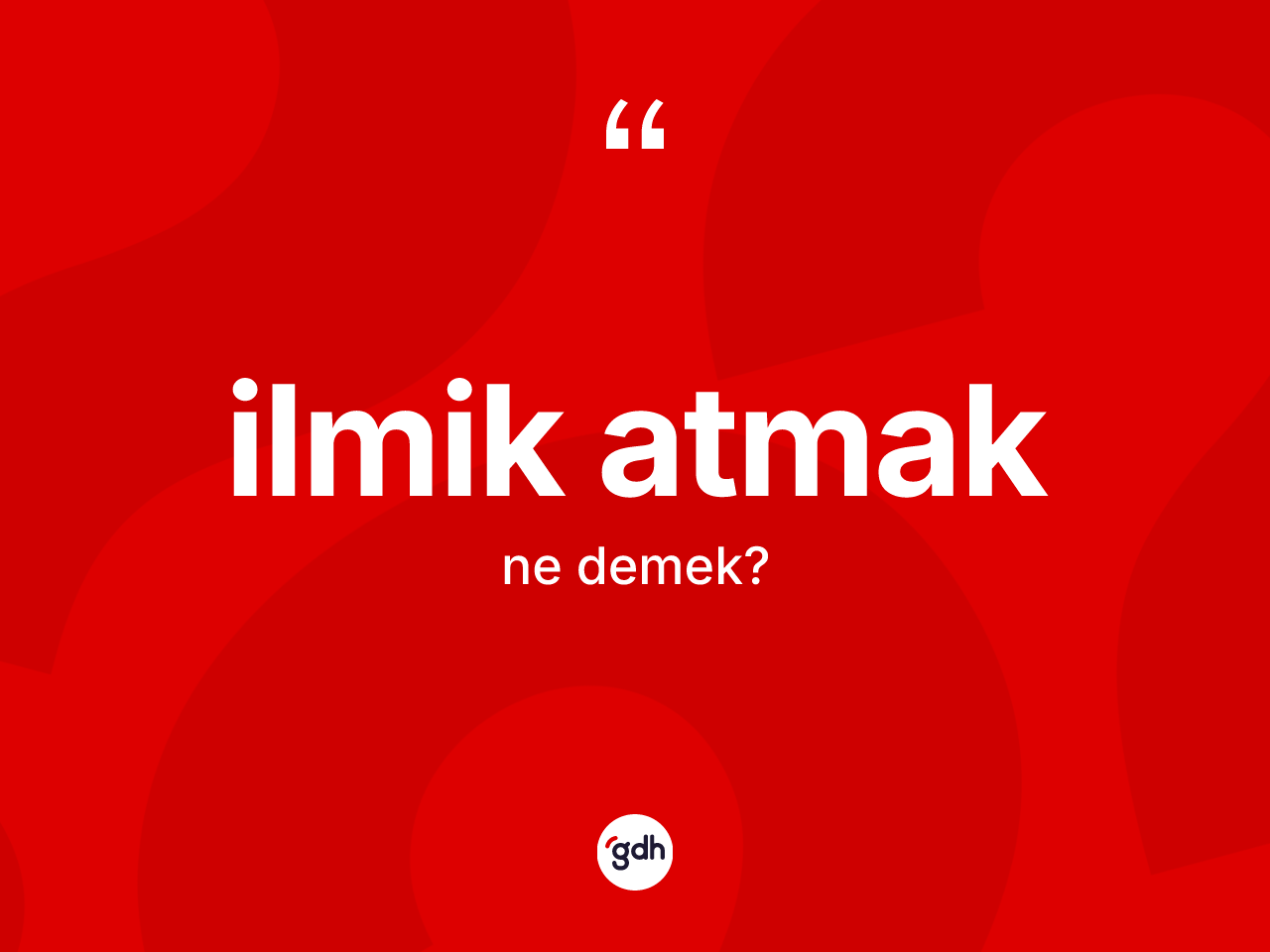 İlmik atmak ifadesi ne demek? İlmik atmak ifadesinin kaç farklı anlamı var?