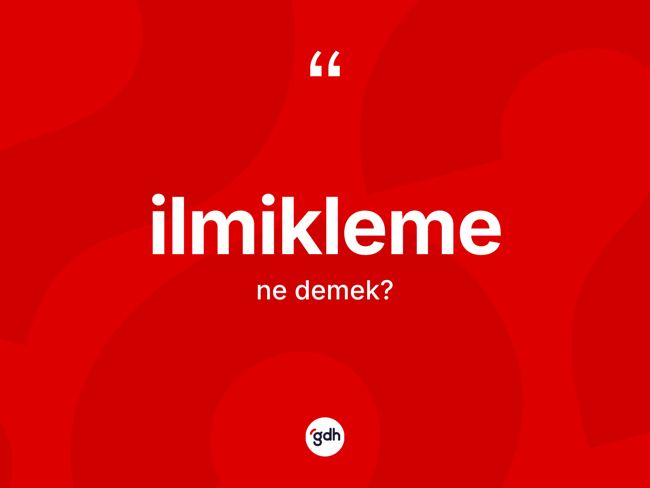 İlmikleme kelimesinin tanımı nedir? İlmiklemenin halk arasındaki kullanımı nasıldır?
