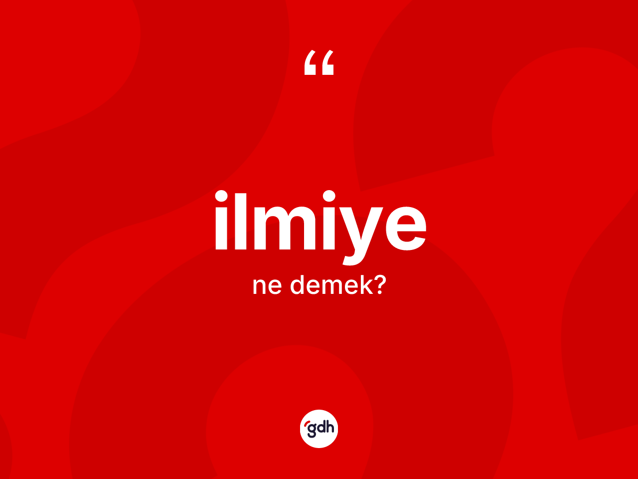 İlmiye kelimesi ne anlama gelir? İlmiyenin halk arasındaki kullanımı nasıldır?