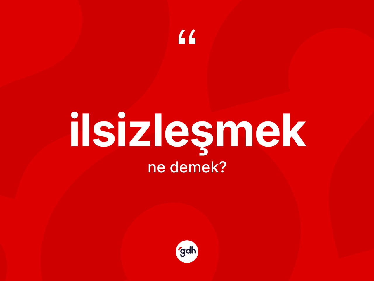 İlsizleşmek kelimesi ne demek? İlsizleşmeğin sözlükteki anlamı nedir?