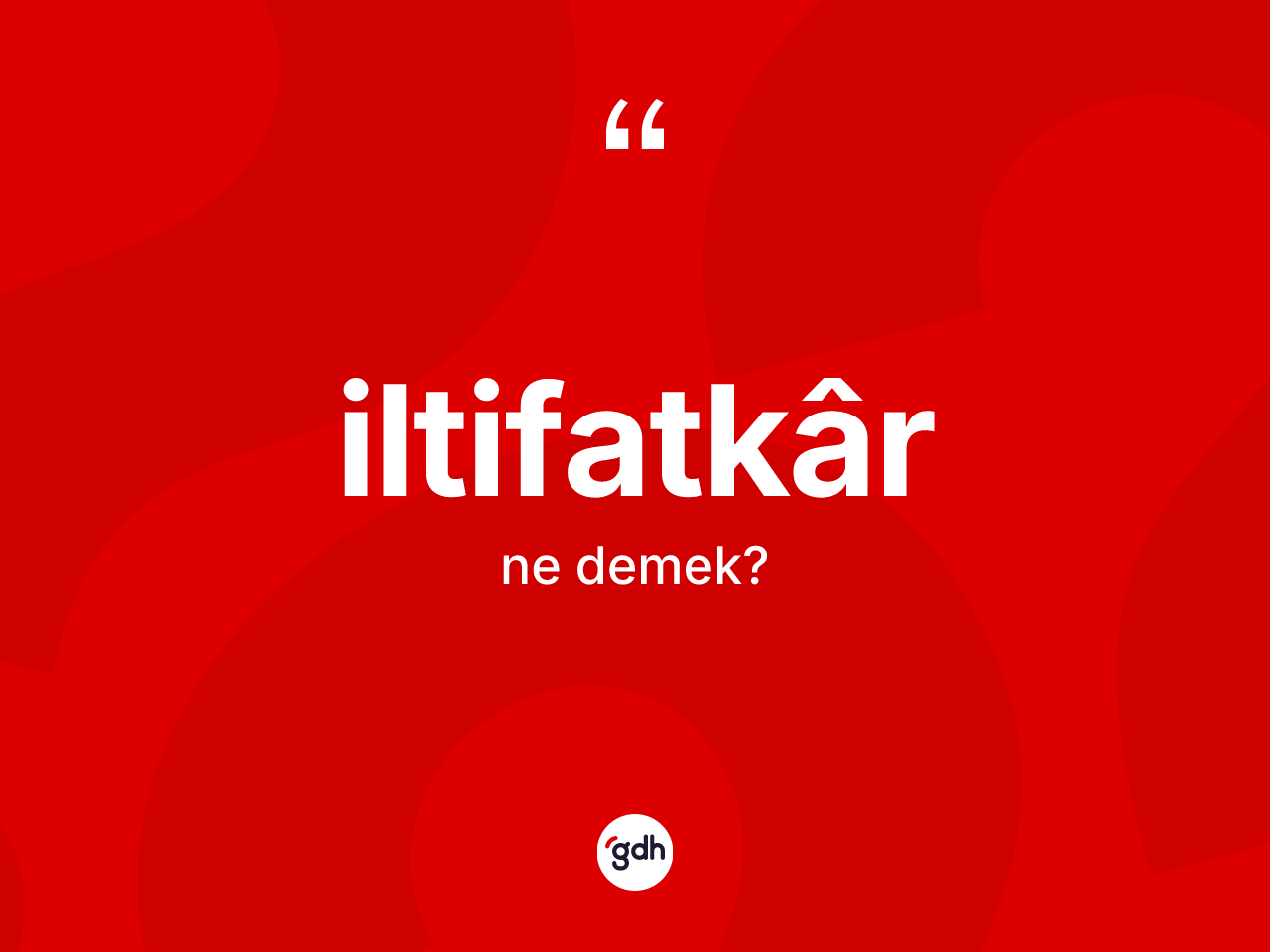 İltifatkâr kelimesinin anlamı nedir? İltifatkârın TDK'ya göre anlamı nedir?