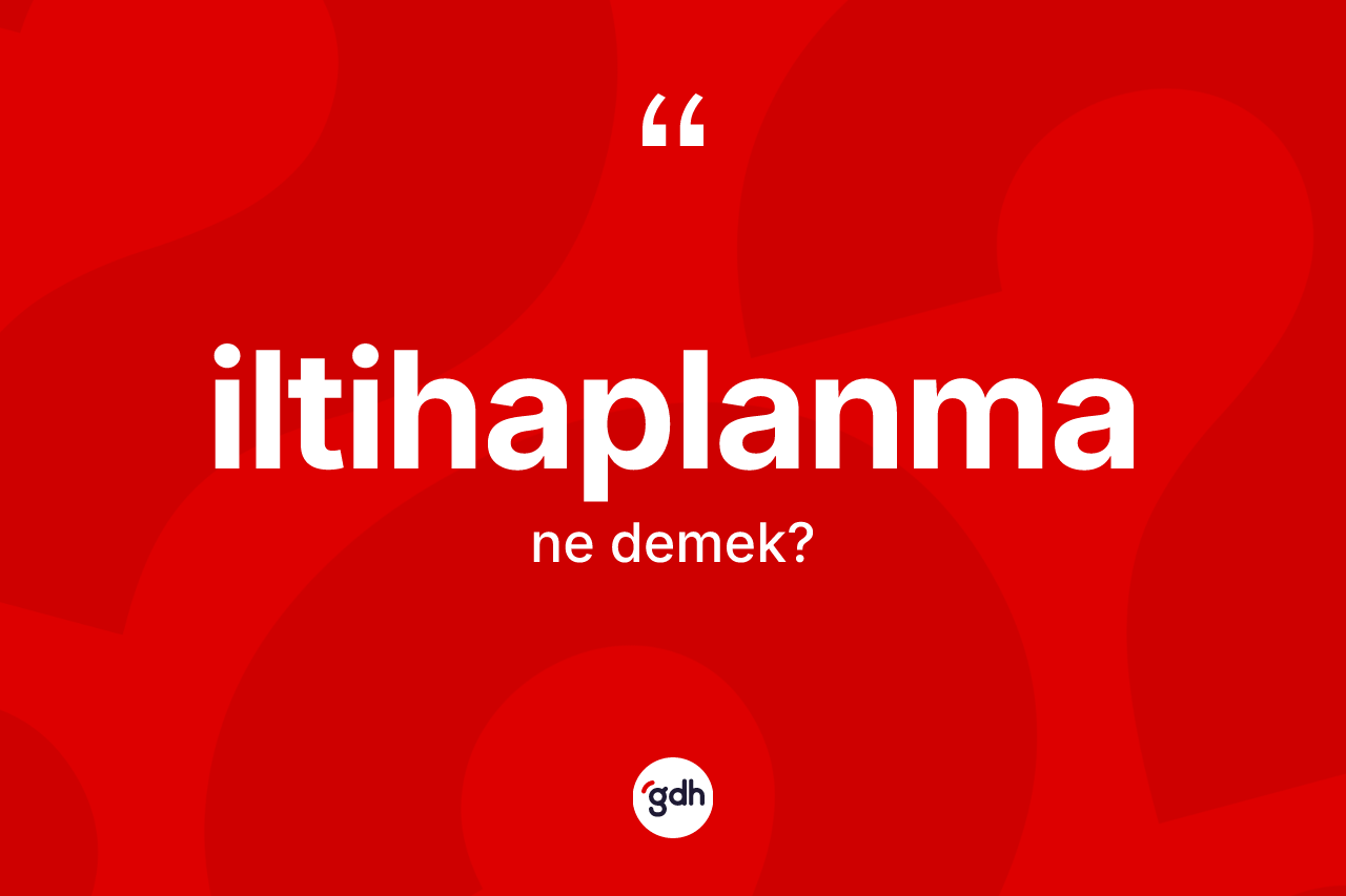 İltihaplanma kelimesi ne anlama gelir? İltihaplanma kelimesinin TDK anlamı nedir?