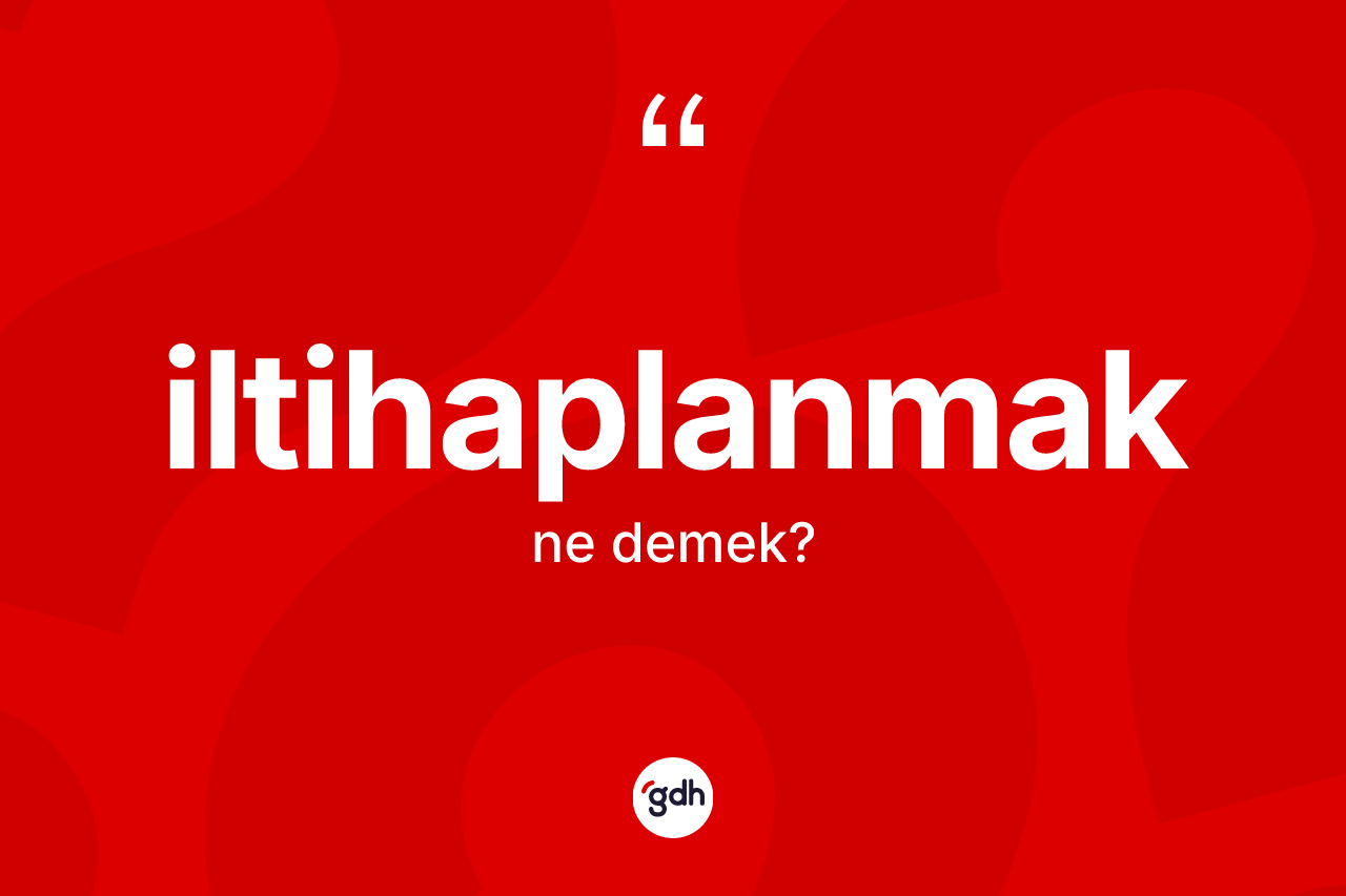 İltihaplanmak ne anlama gelir? İltihaplanmağın kısaca tanımı nedir?