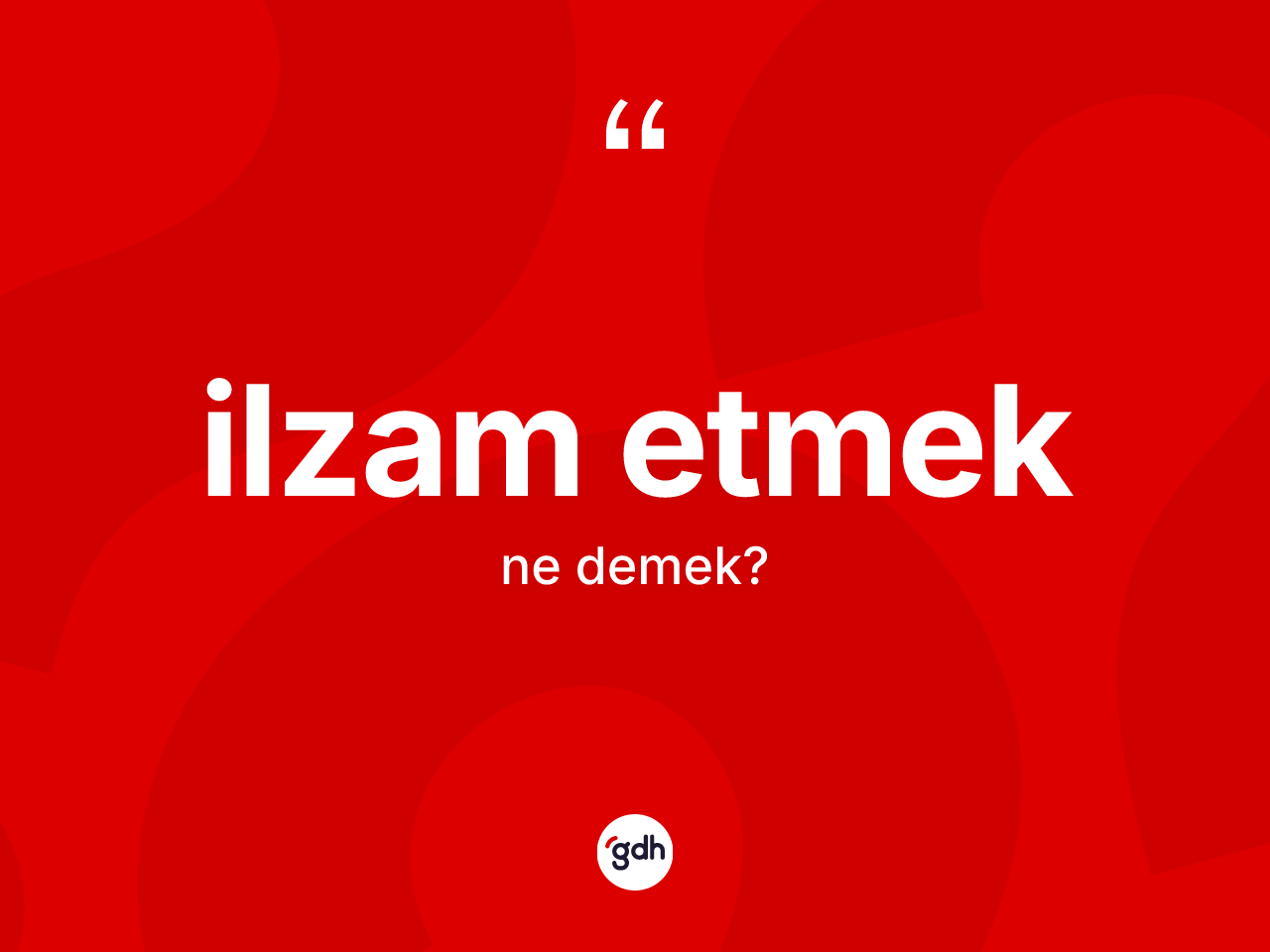İlzam etmek ifadesinin kısaca tanımı nedir? İlzam etmek ifadesinin TDK anlamı nedir?