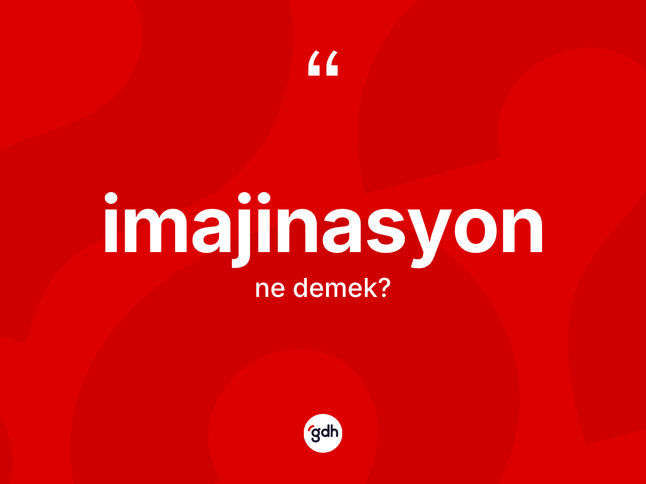 İmajinasyon kelimesi ne anlama gelir? İmajinasyonun TDK'ya göre anlamı nedir?