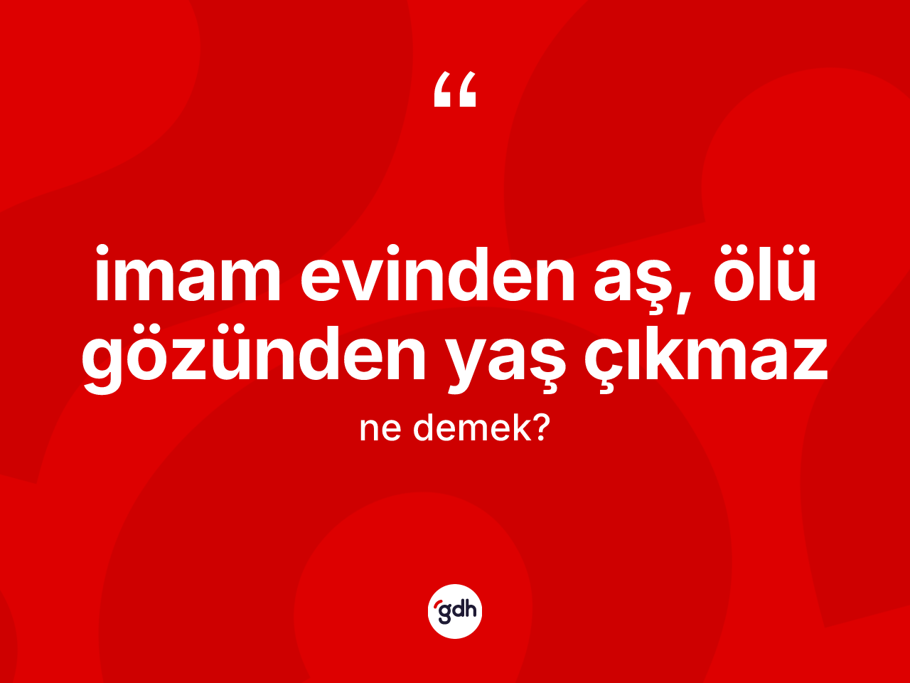 İmam evinden aş, ölü gözünden yaş çıkmaz ne demek? İmam evinden aş, ölü gözünden yaş çıkmaz ifadesi hangi durumlarda kullanılır?