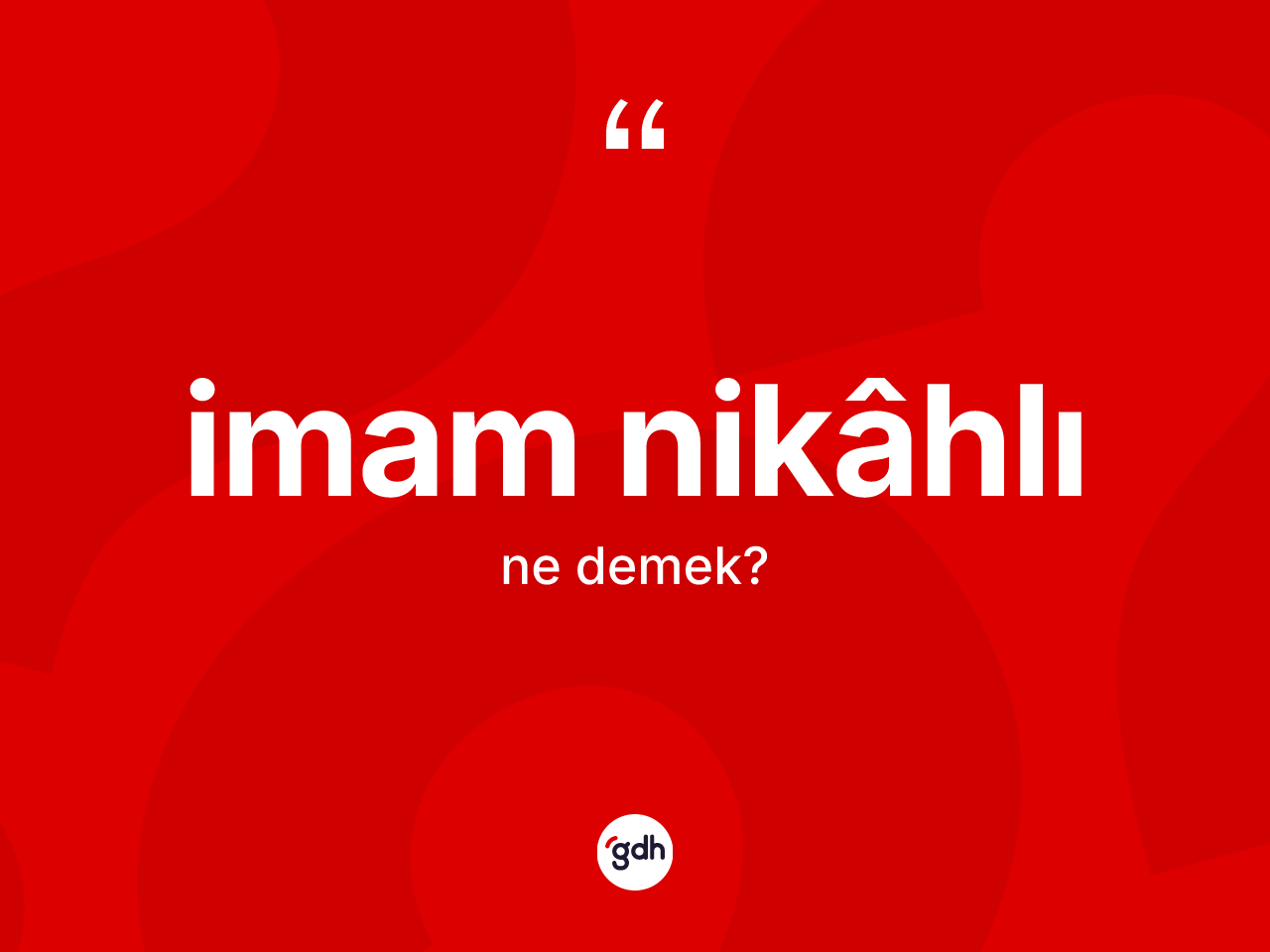 İmam nikâhlı kelimesinin tanımı nedir? İmam nikâhlının halk arasındaki kullanımı nasıldır?