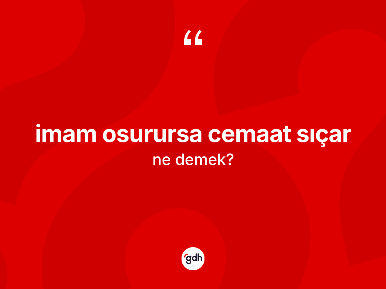 İmam osurursa cemaat sıçar ifadesinin sözlükteki anlamı nedir? İmam osurursa cemaat sıçar sözünün sözlük anlamı nedir?